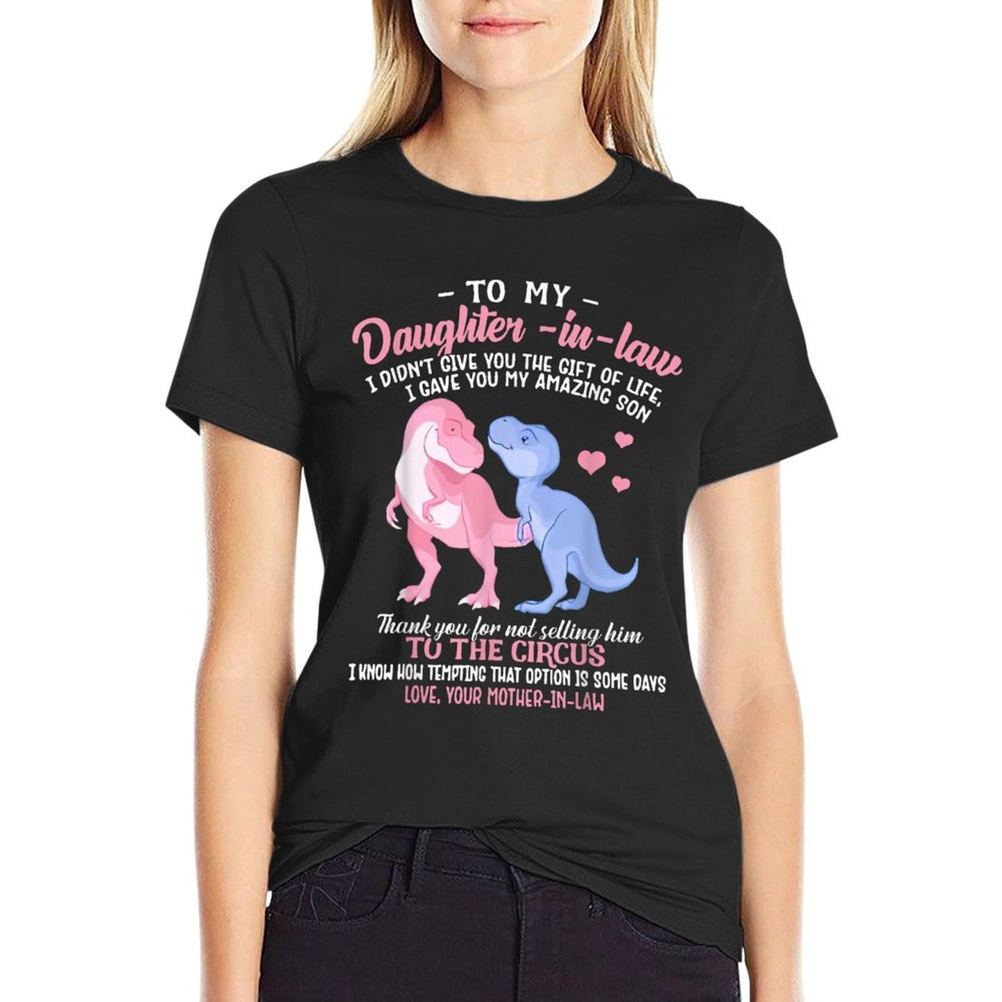T-Rex To My Daughter In Law I Didnt Give You Funny Womens Black Comfortable T-Shirt