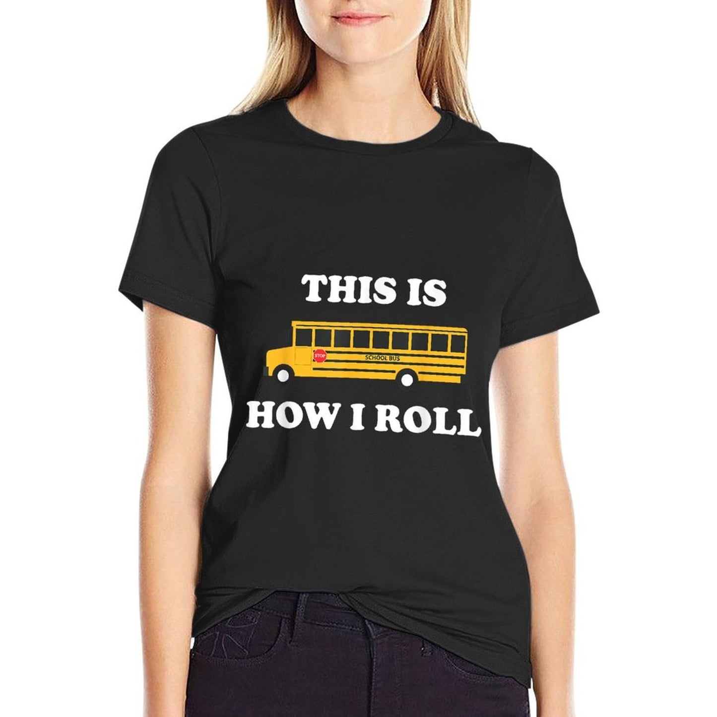 This Is How I Roll Funny School Bus Driver  Quick-drying T-Shirt