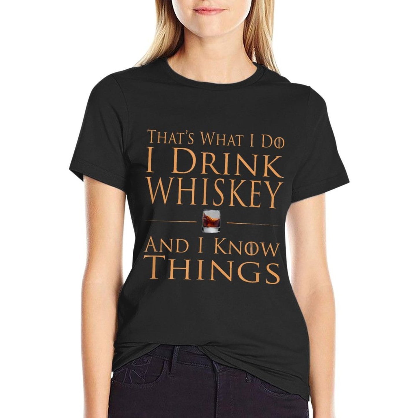 Thats What I Do I Drink Whiskey And I Know Things Odor-resistant T-Shirt