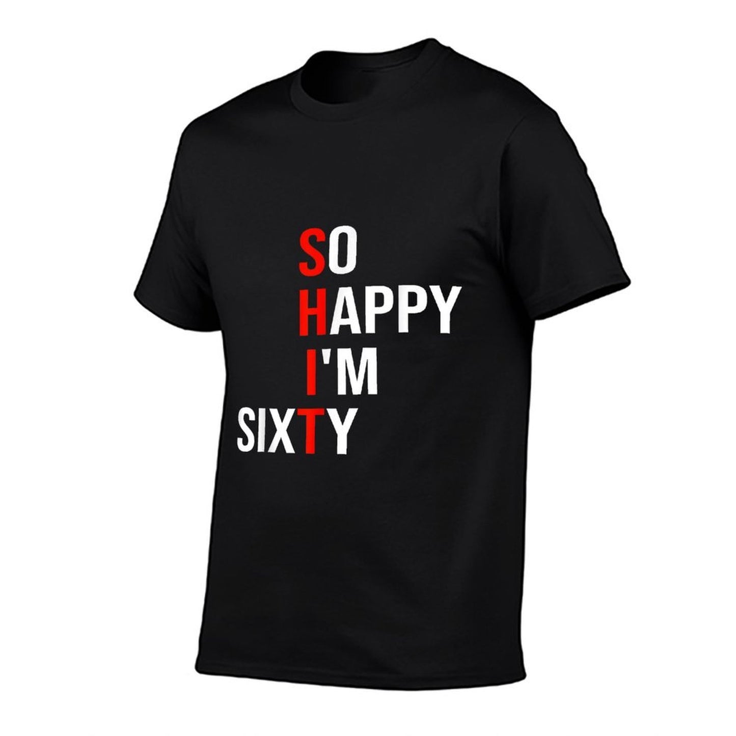 So Happy I'm Sixty Funny 60 Years Old 60th Birthday Gifts  Polyester Blend T-Shirt