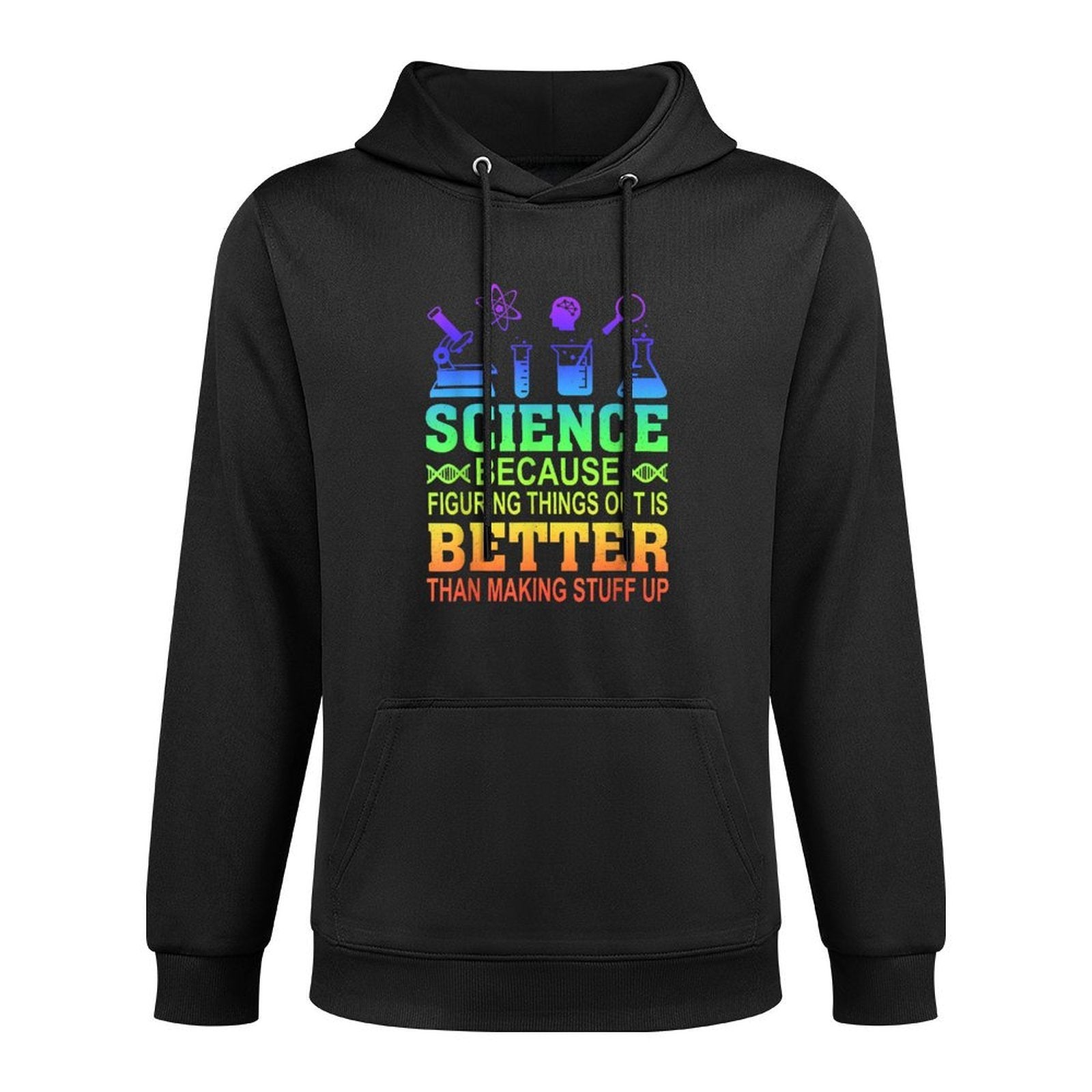 Science Teacher, Because Figuring Things Out Is Better Than for Men Women Easy Care Hoodie