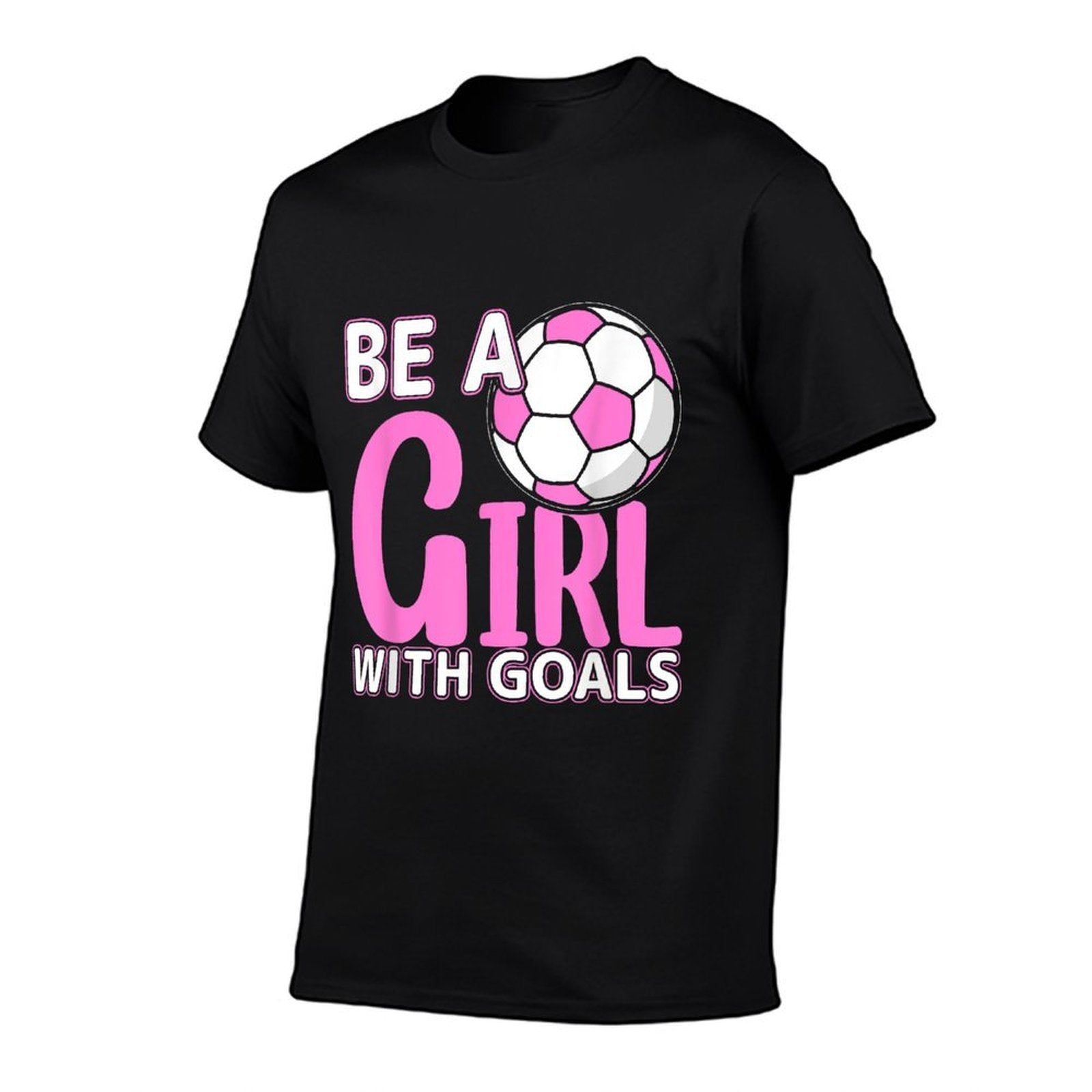 Be A Girl With Goals I Soccer  Odor-resistant T-Shirt