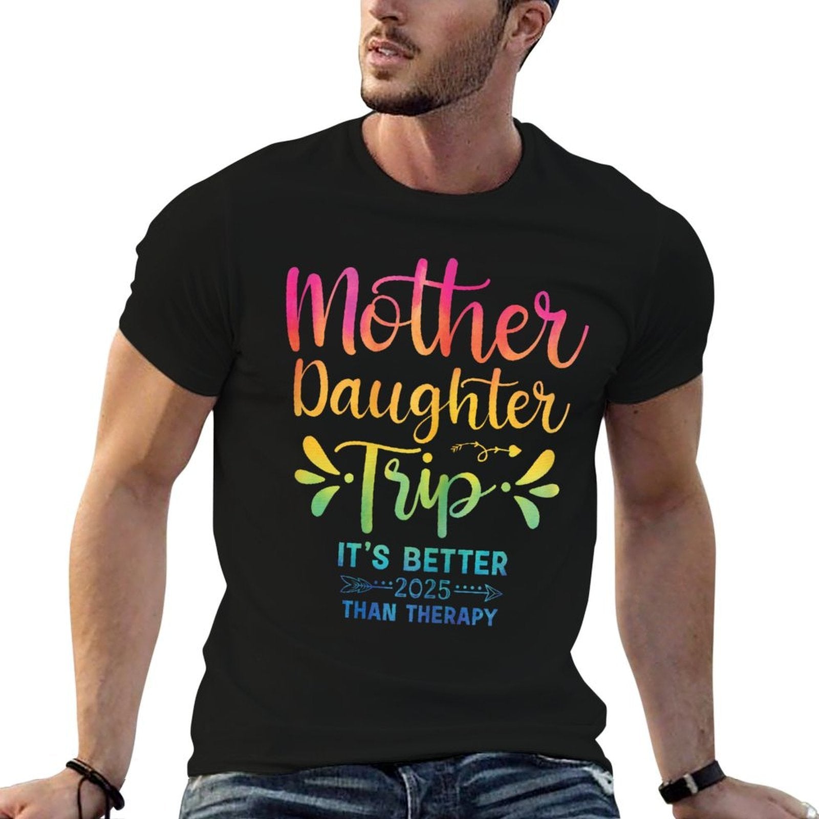 Mother Daughter Trip 2025 Its Better Than Therapy Tie Dye  Fade-proof Color T-Shirt