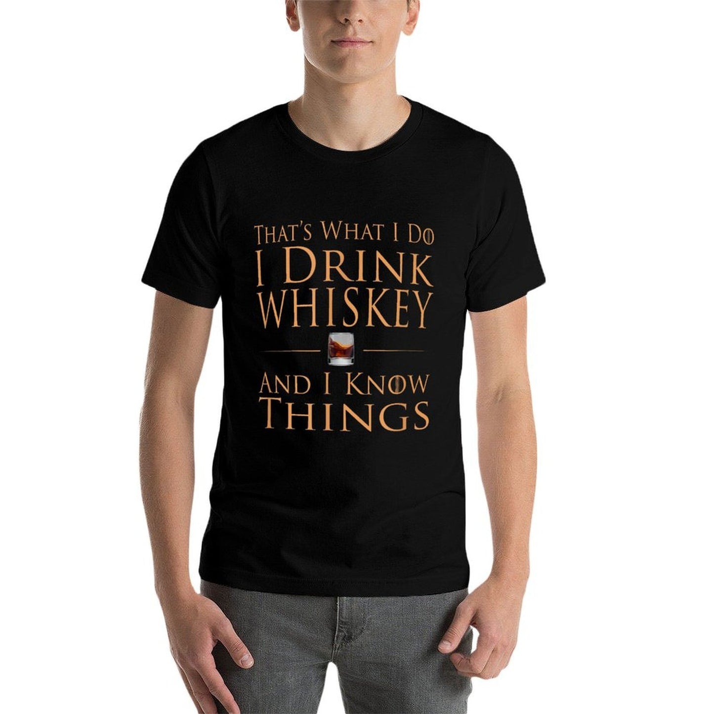 Thats What I Do I Drink Whiskey And I Know Things Odor-resistant T-Shirt