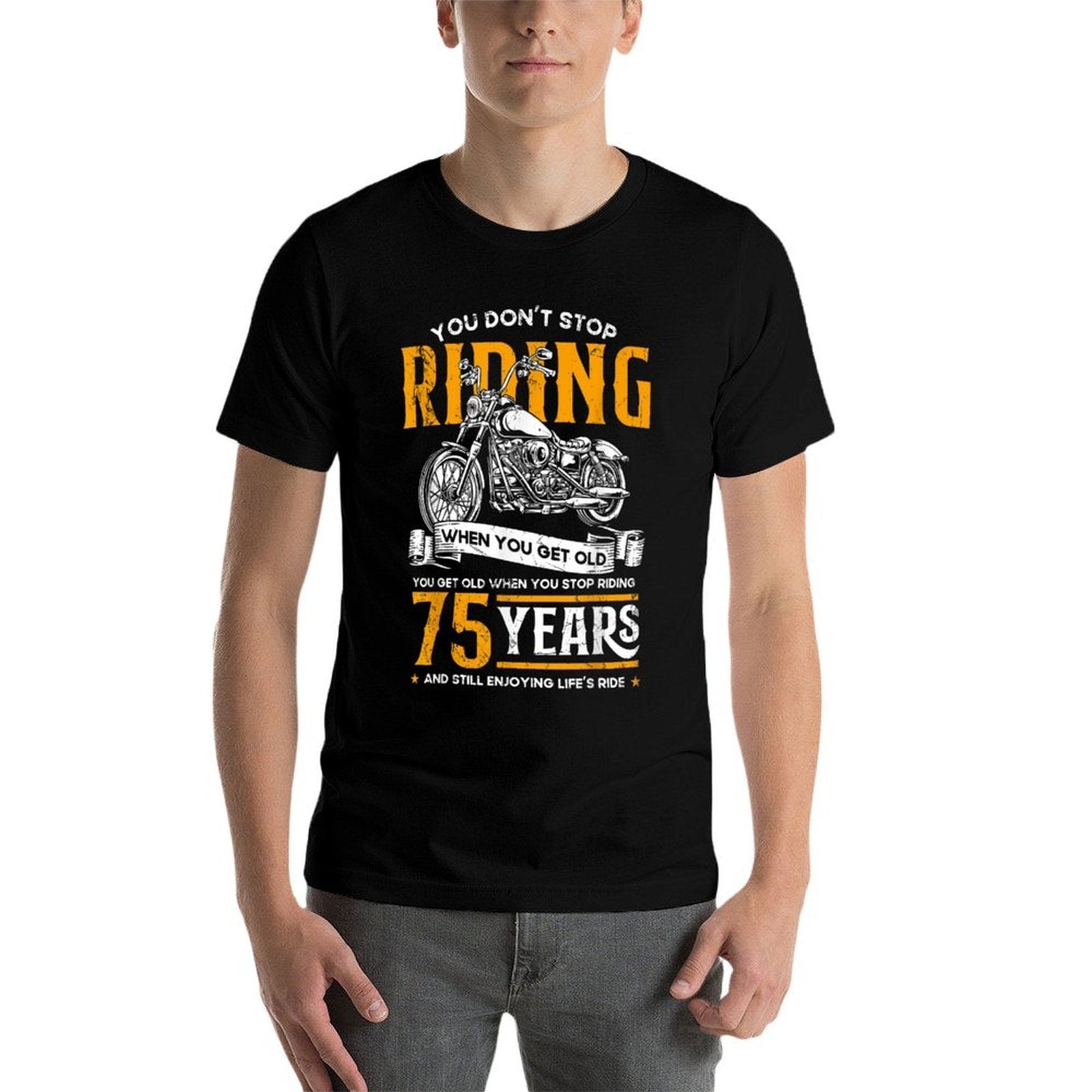 Don't Stop Riding When You Get Old Motorcycle 75th Birthday  Cotton T-Shirt