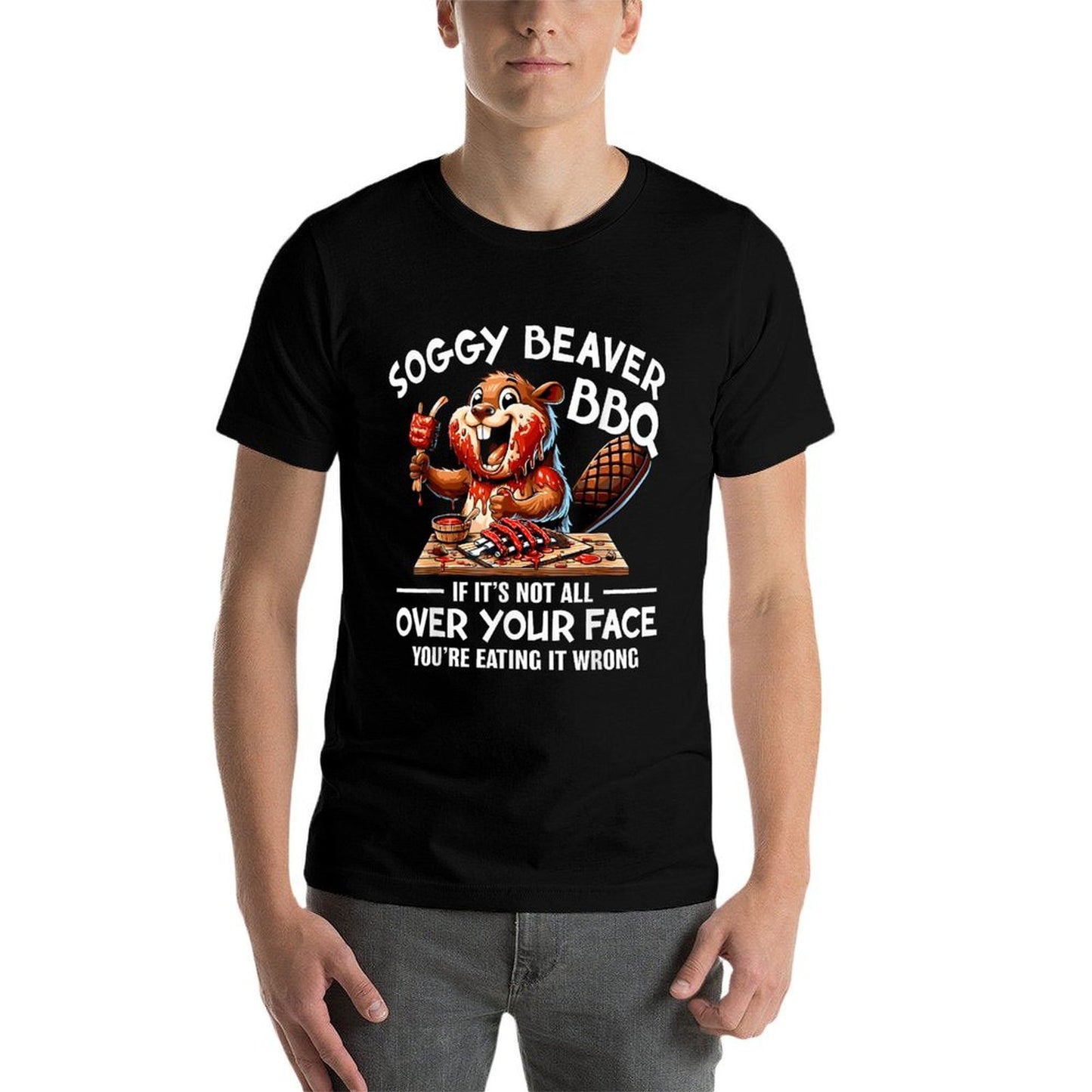 Soggy Beaver Bbq If Its Not All Over Your Face Beaver Men  Versatile T-Shirt