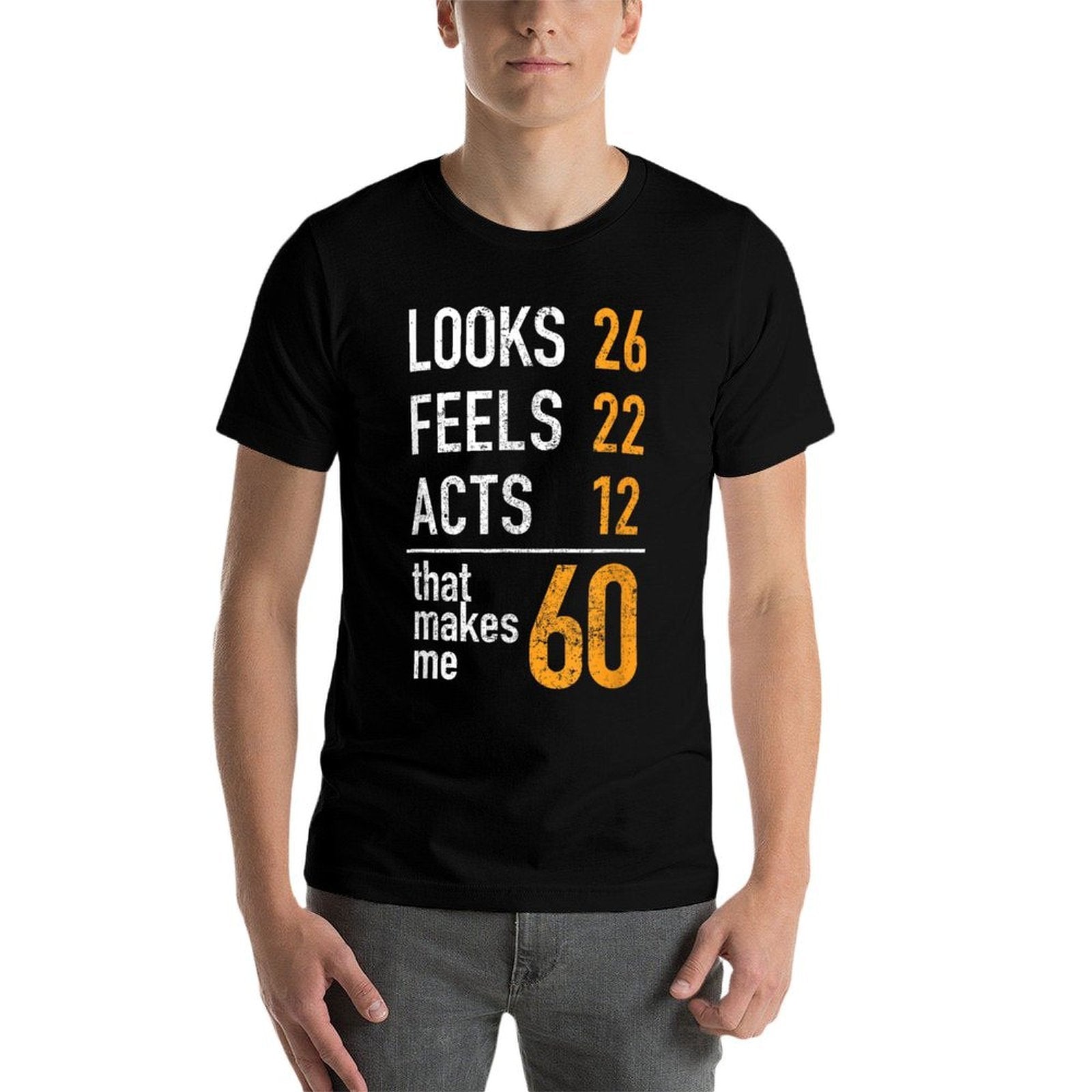 60th Birthday T Looks 26 Feels 22 Acts 12 Makes Me 60  Relaxed-fit T-Shirt