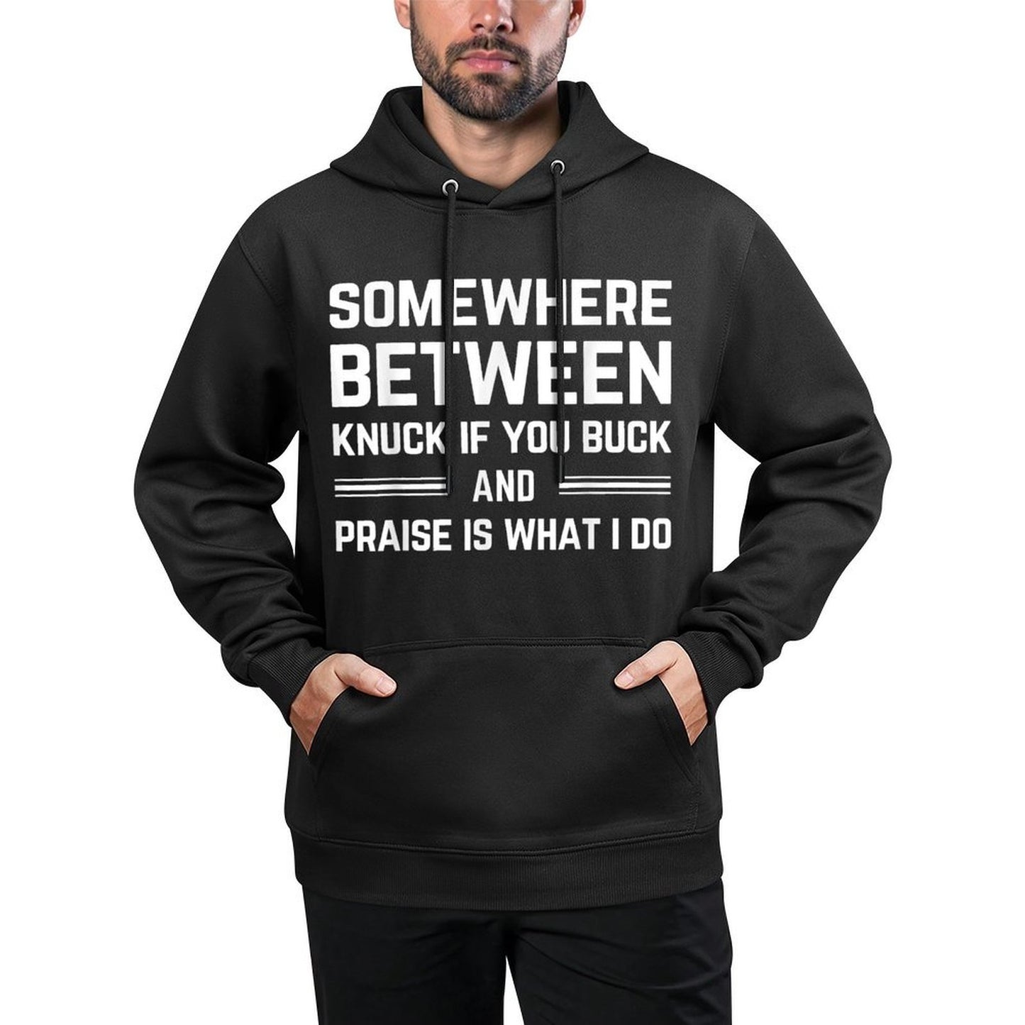 Somewhere Between Knuck If You Buck And Praise Is What I Do Machine Washable Hoodie