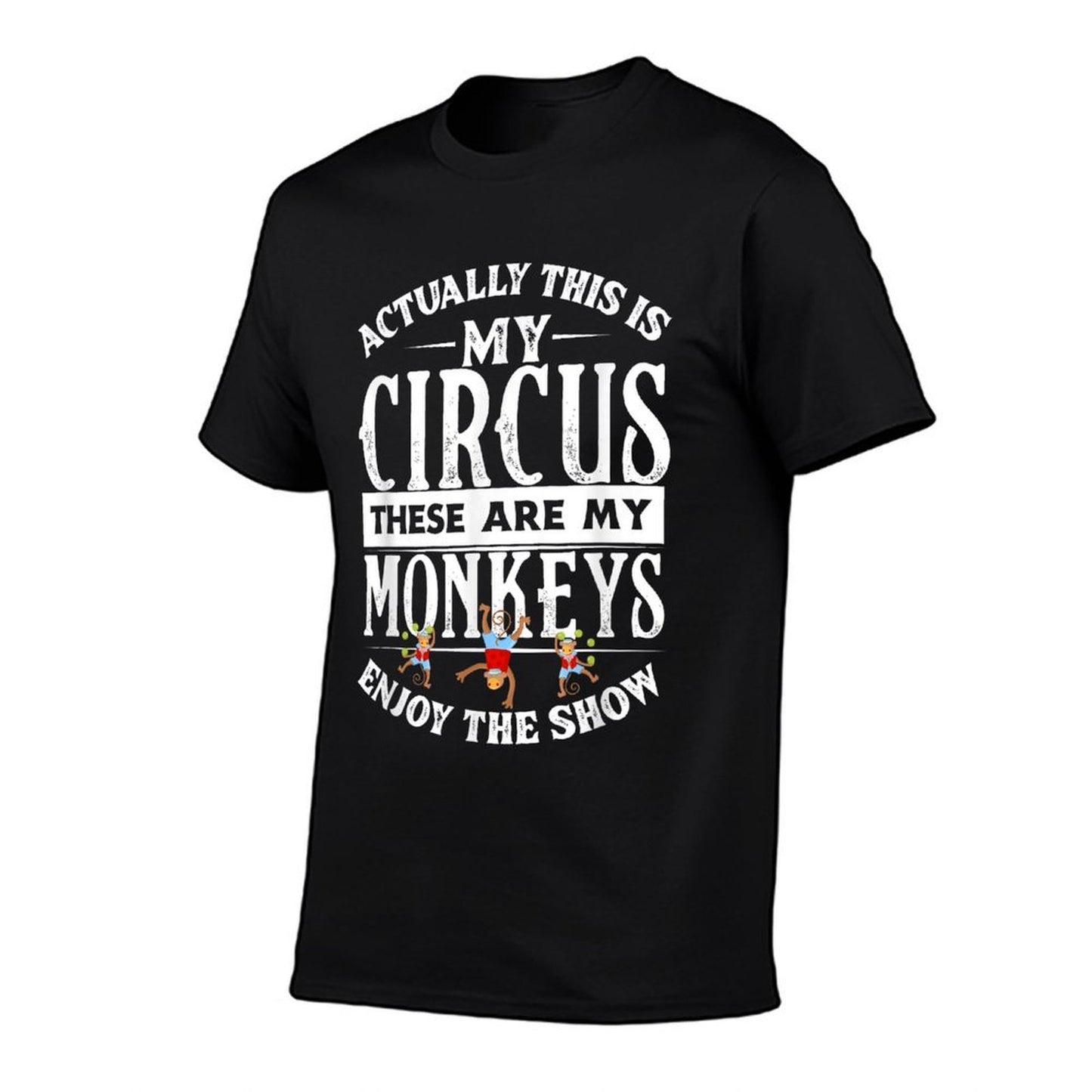 This Is My Circus These Are My Monkeys Family Mother  Durable T-Shirt