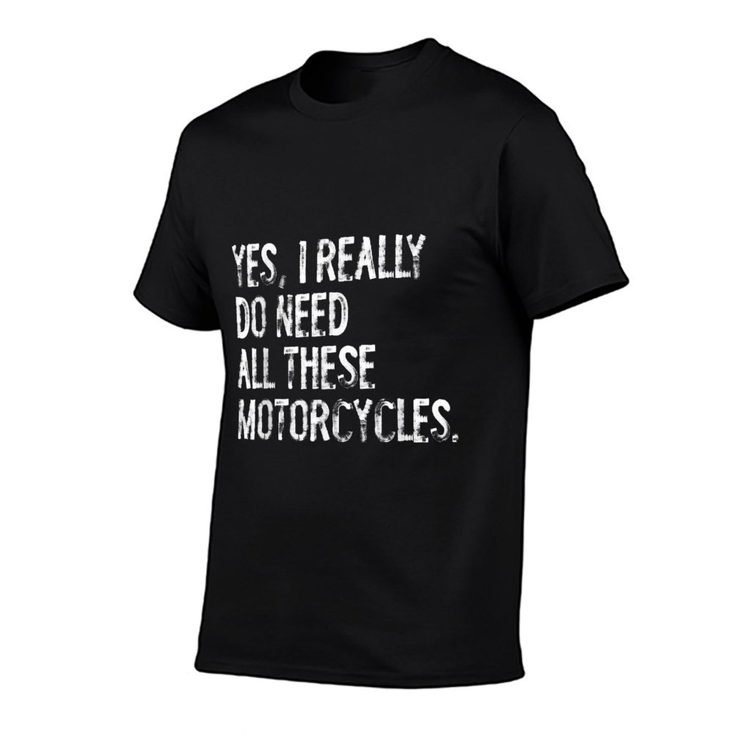 Yes I Really Do Need All These Motorcycles Funny Garage Lightweight T-Shirt