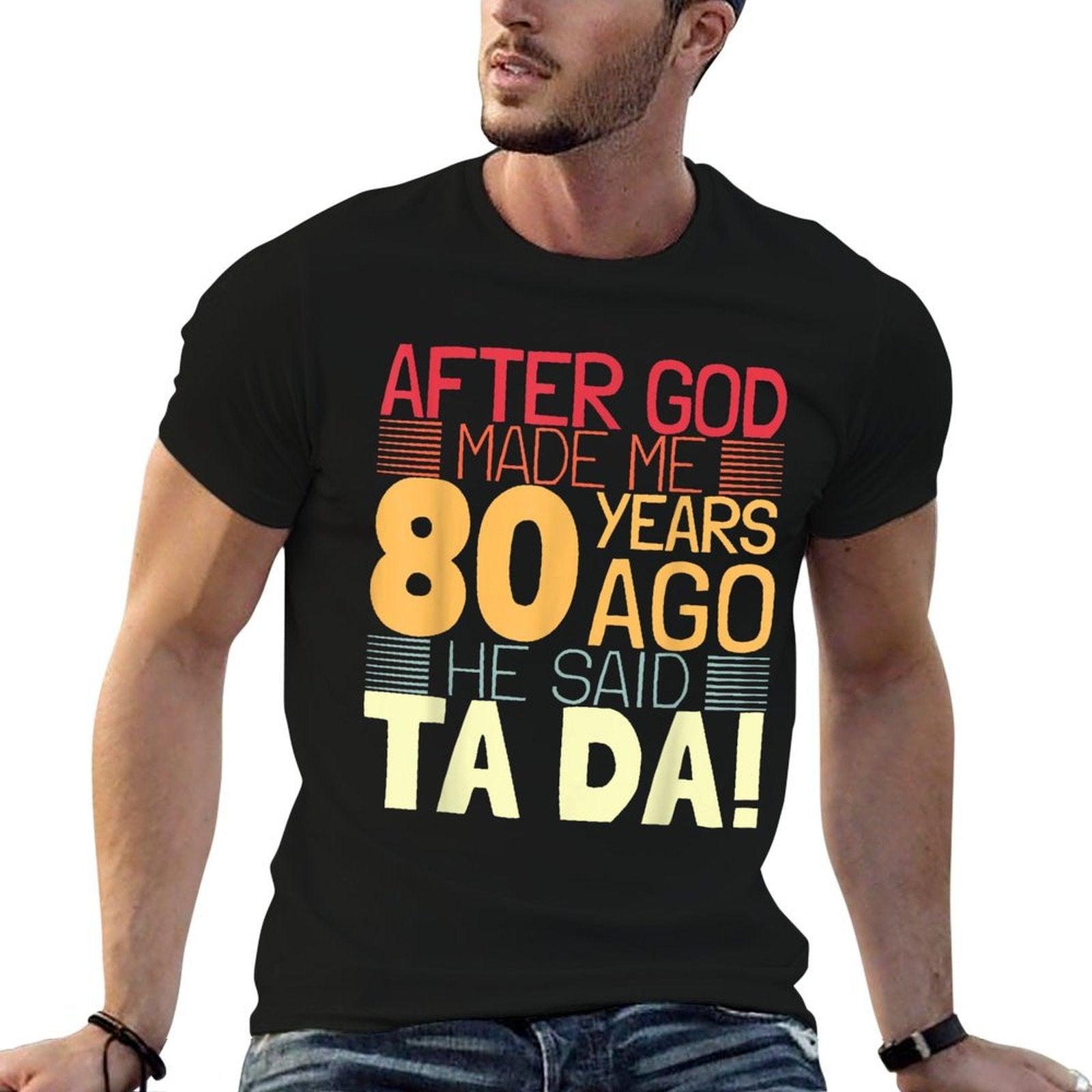 Funny 80th Birthday I God Said Ta Da! I 80 Year Old  Eco-friendly Material T-Shirt