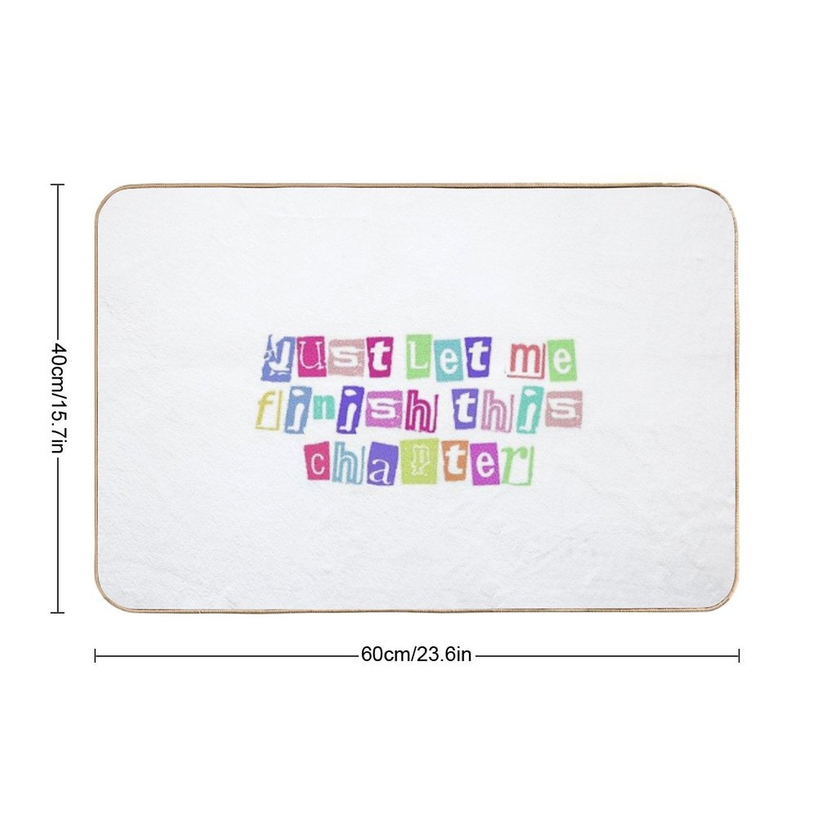 Just Let Me Finish This Chapter Cute Text  Anti-Trip Bath Mat