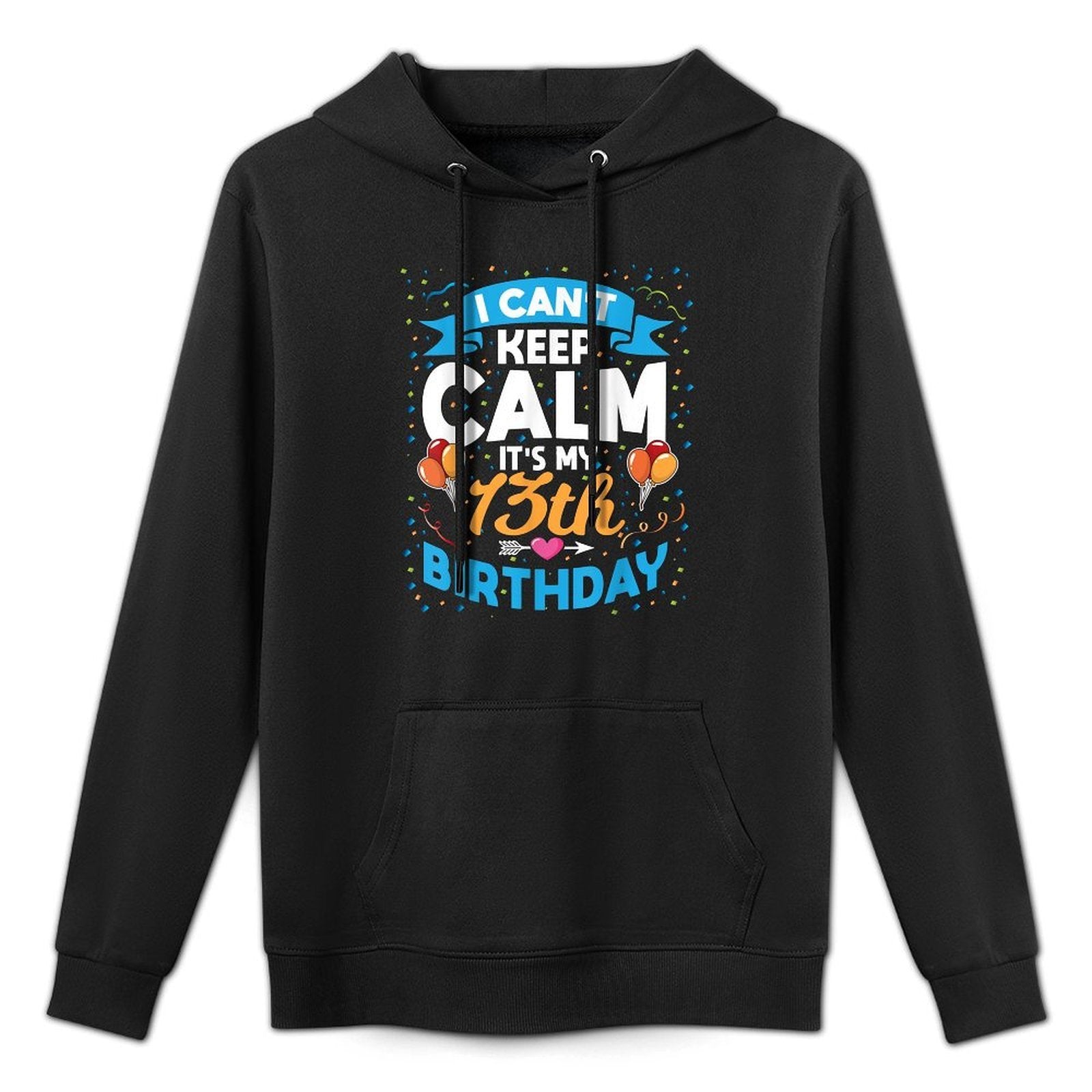 13 Year Old Gift I Can't Keep Calm It's My 13th Birthday Durable Construction Hoodie