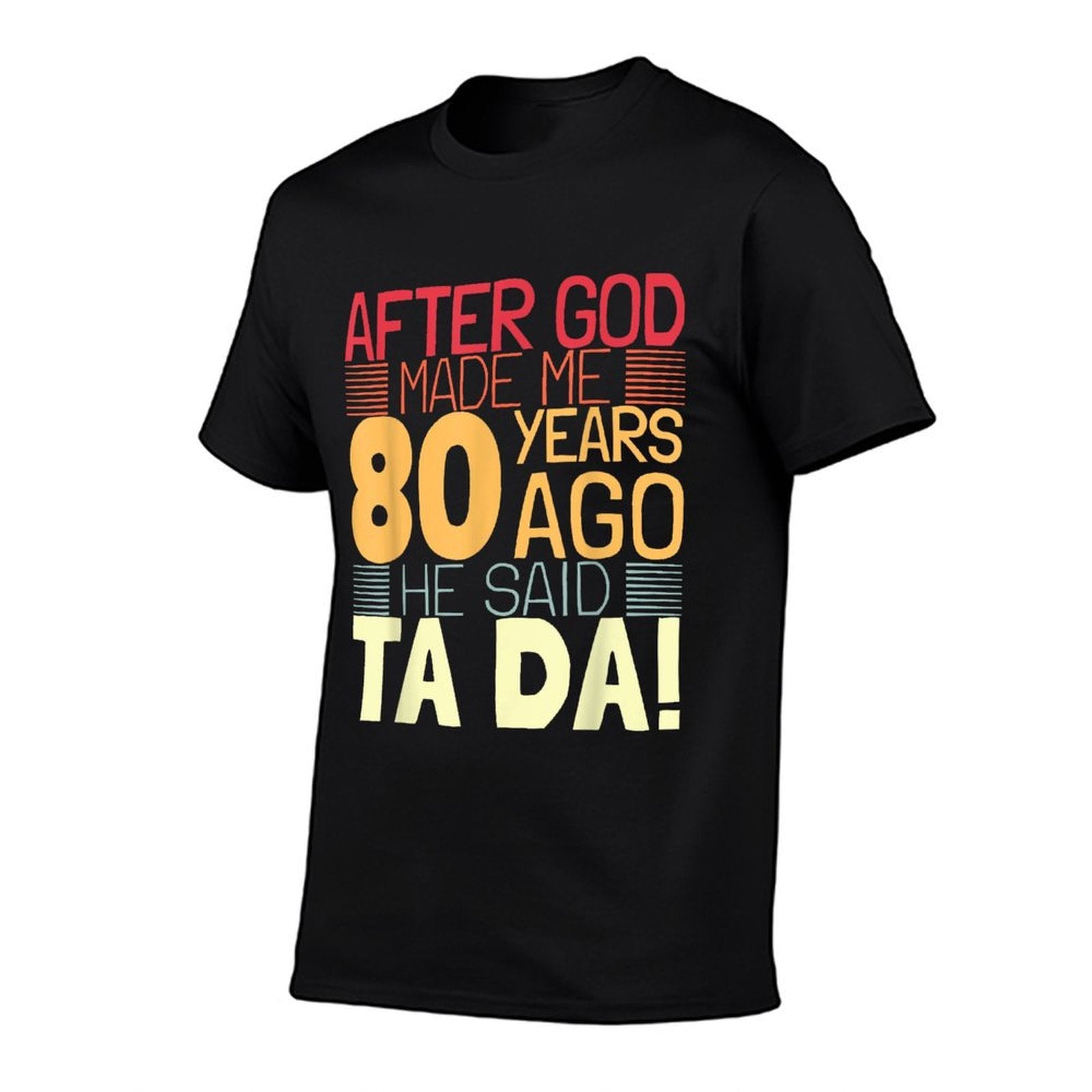 Funny 80th Birthday I God Said Ta Da! I 80 Year Old  Eco-friendly Material T-Shirt