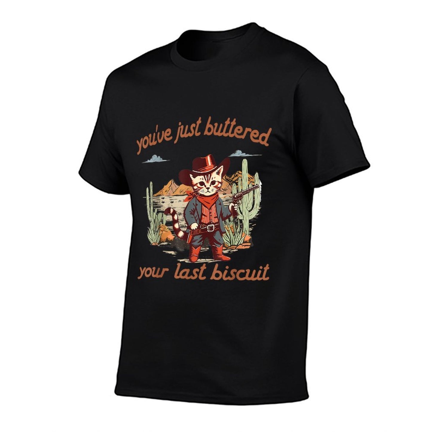 You've Just Buttered Your Last Biscuit Western Cat Cowboy Durable T-Shirt