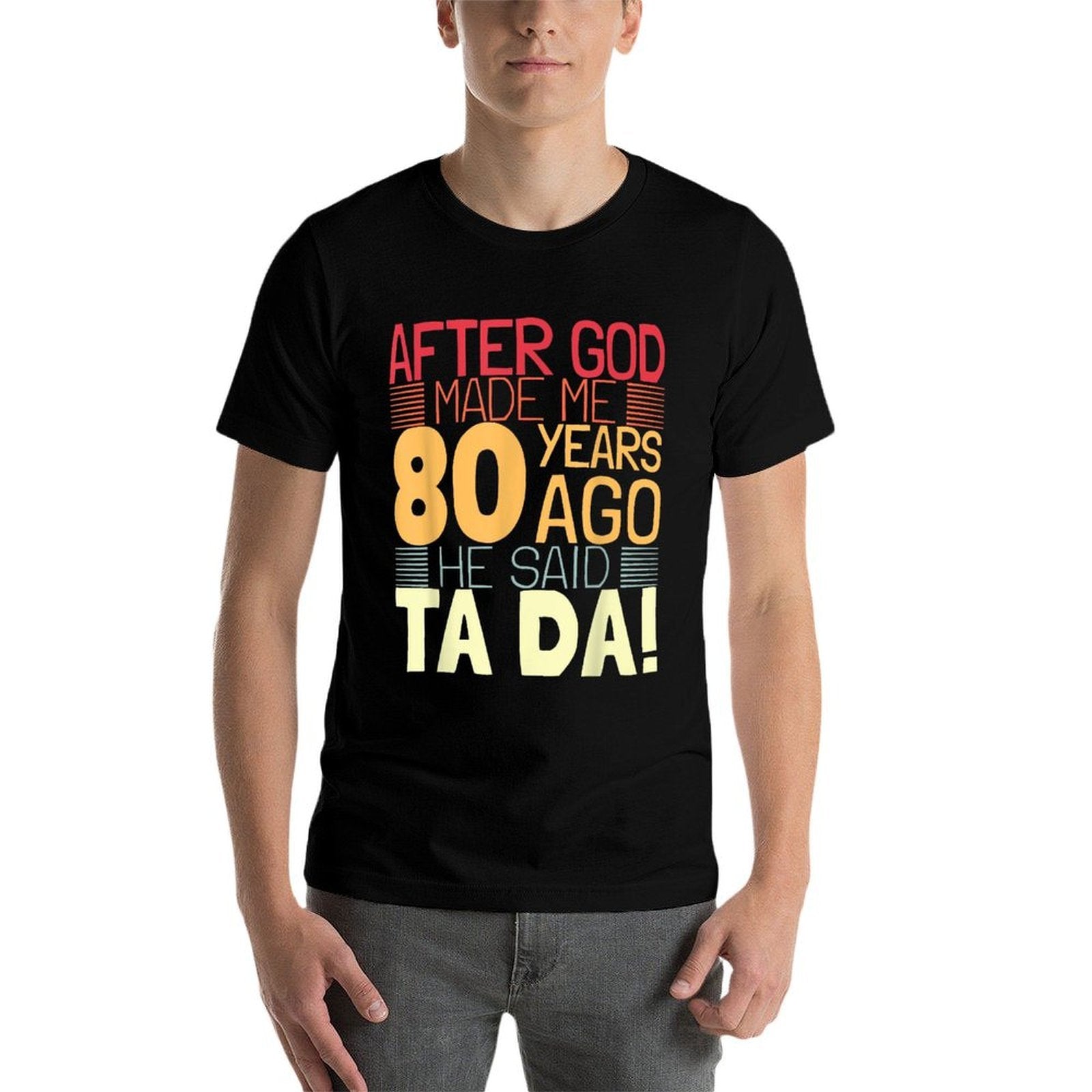 Funny 80th Birthday I God Said Ta Da! I 80 Year Old  Eco-friendly Material T-Shirt
