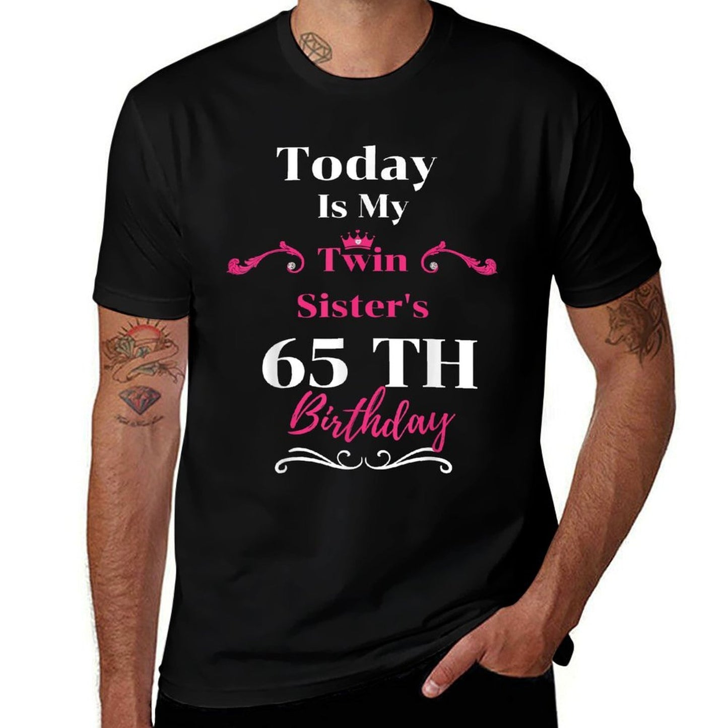 Today Is My Twin Sister's 65th Birthday So Happiness Comfortable T-Shirt