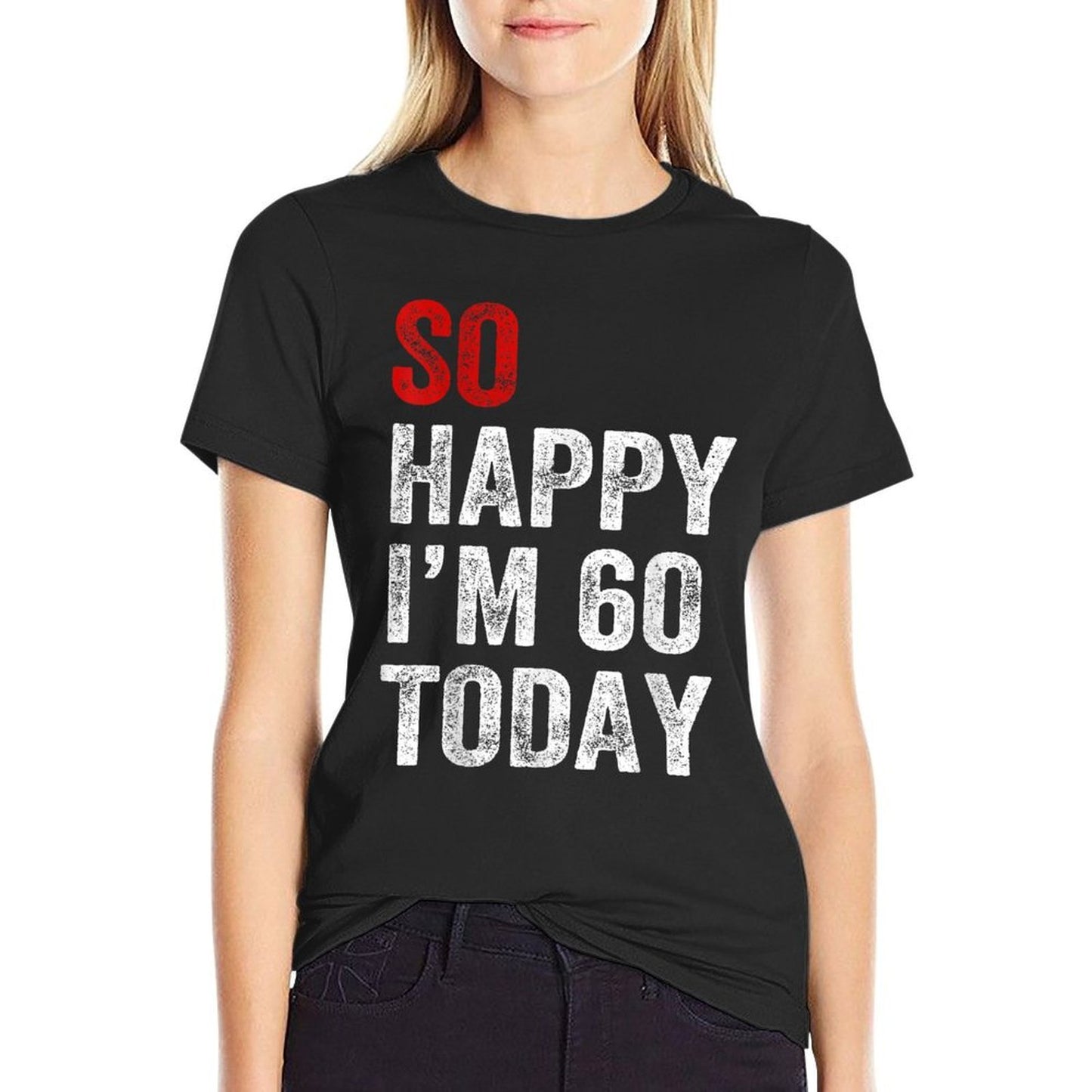 So Happy I'm 60 Today Funny 60th Birthday  Slim-fit Cut T-Shirt