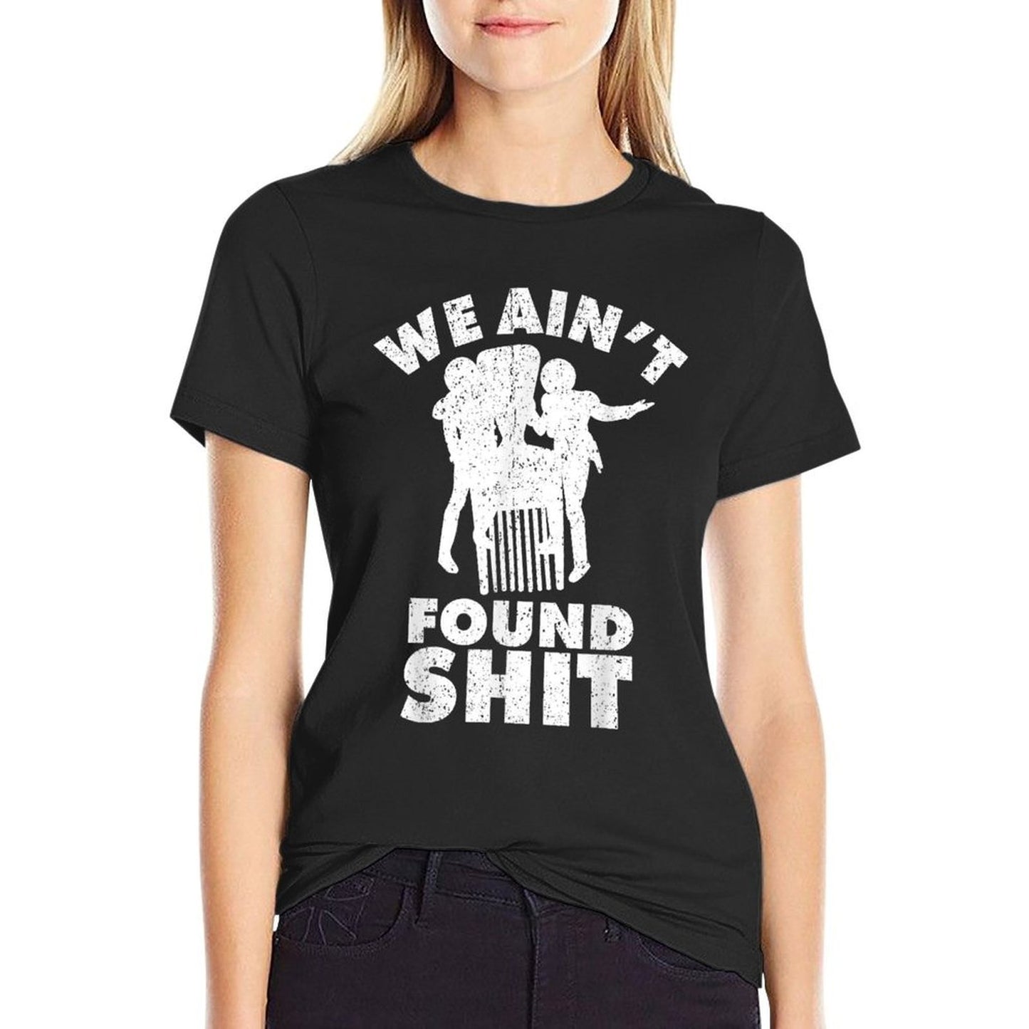 Vintage We Aint Found Shit Quote Relaxed-fit T-Shirt