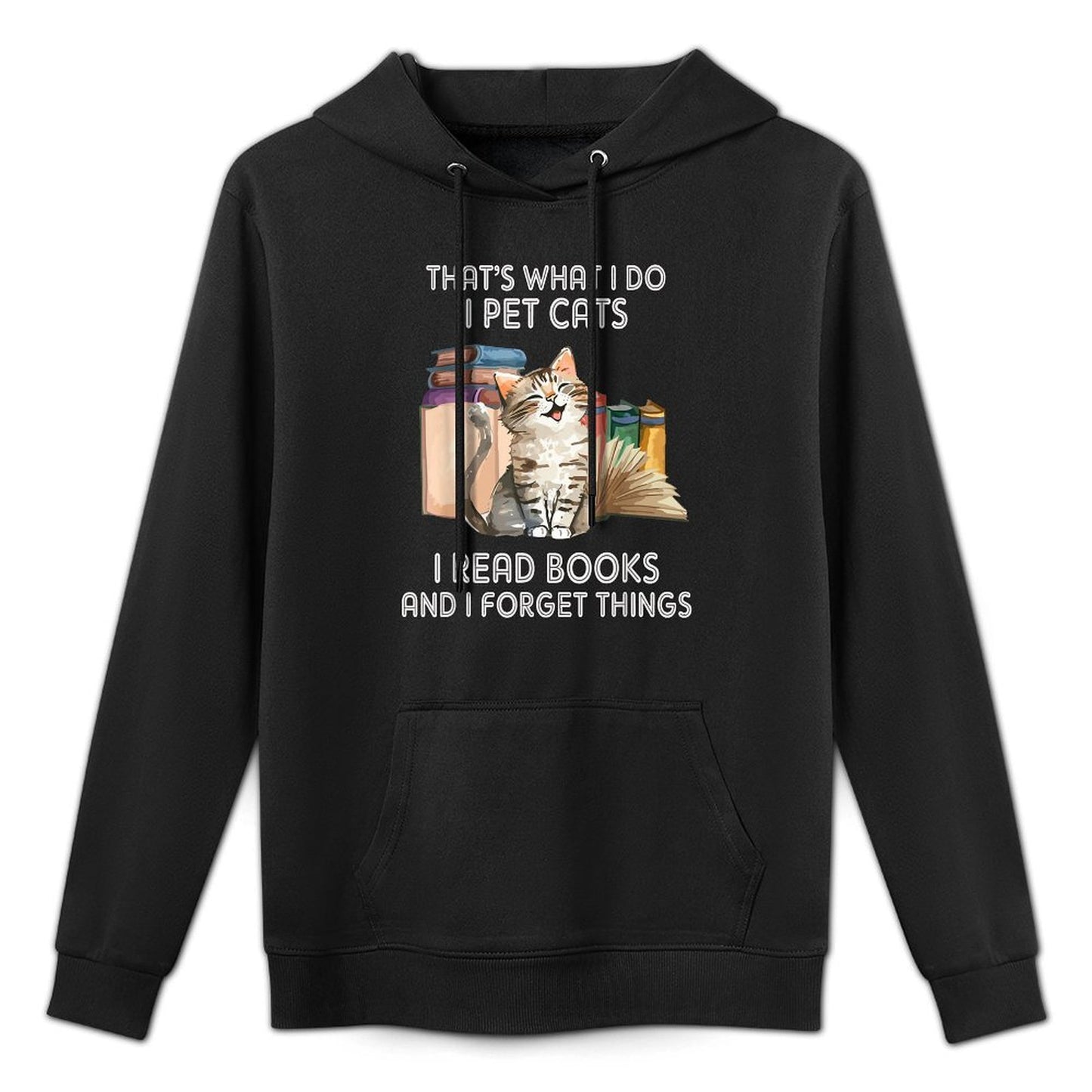 Thats What I Do I Pet Cats I Read Books And I Forget Things Unisex Design Hoodie
