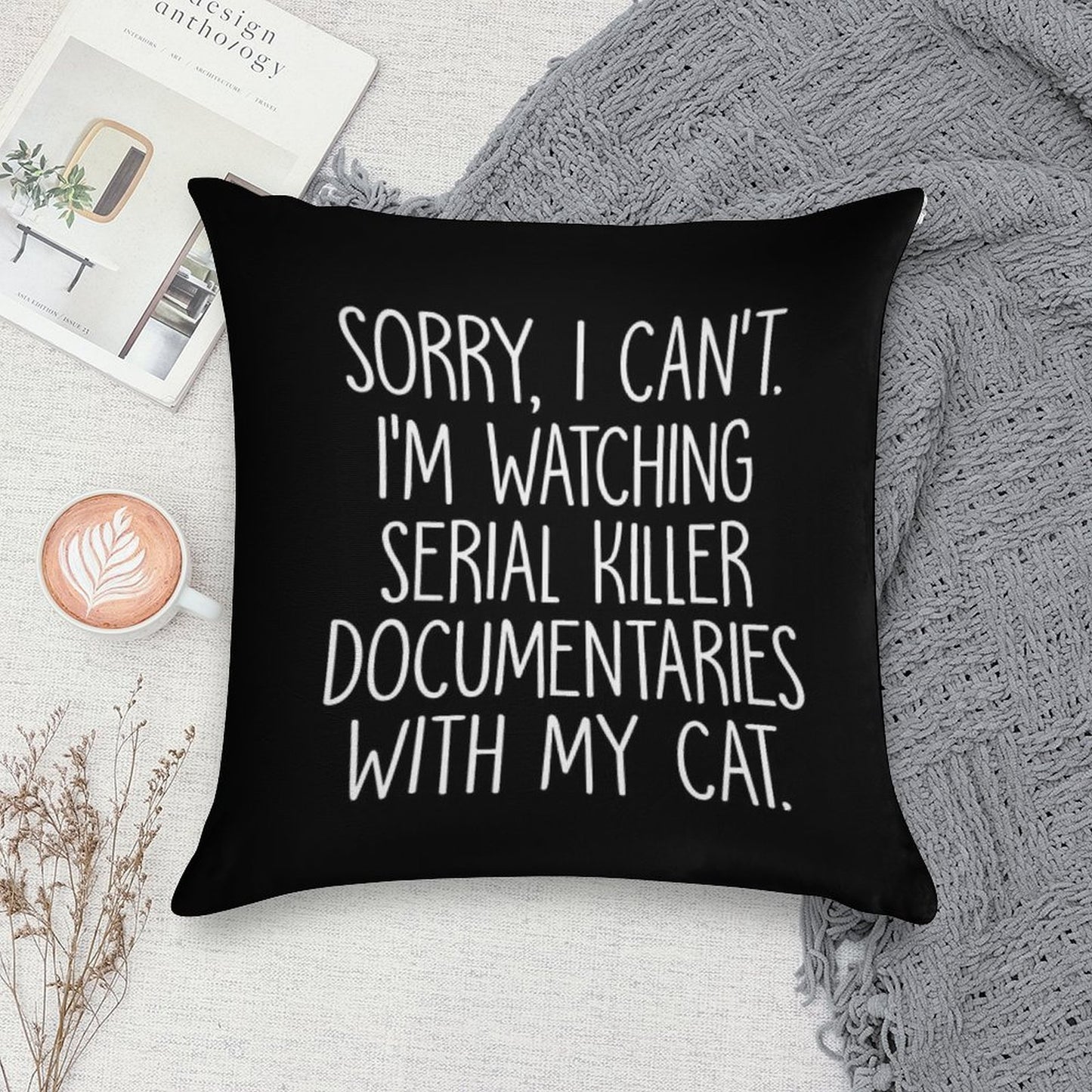 Sorry I Can't I'm Watching Serial Killer Documentaries With My Cat Soft Easy Maintenance Throw Pillow
