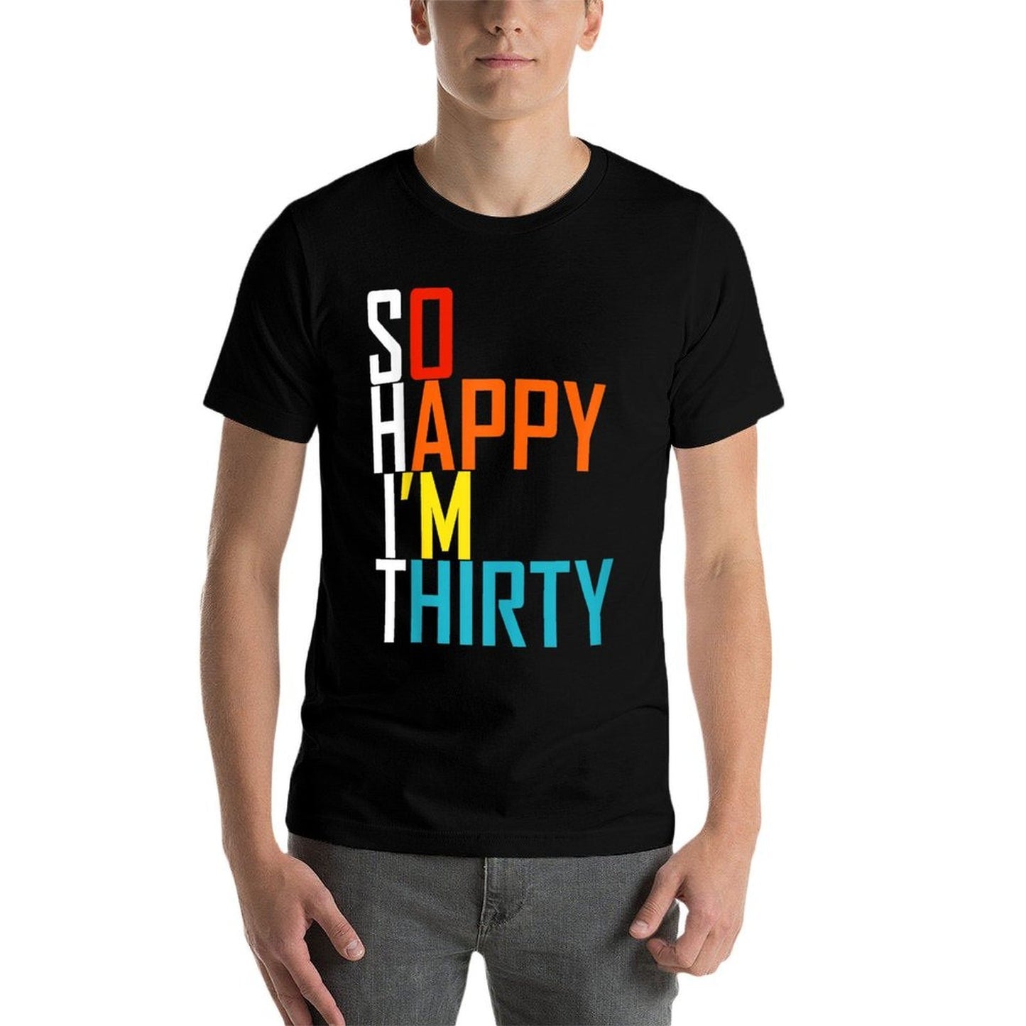 So Happy I'm Thirty 30th Birthday  Eco-friendly Material T-Shirt