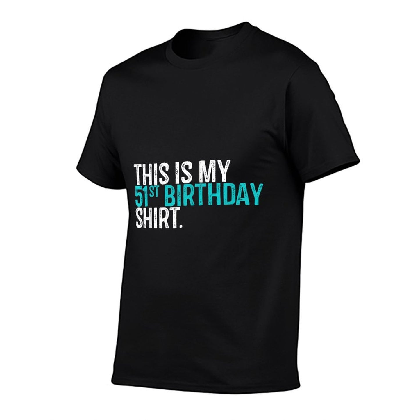 This Is My 51st Birthday 51 Year Old Birthday  Tagless Design T-Shirt