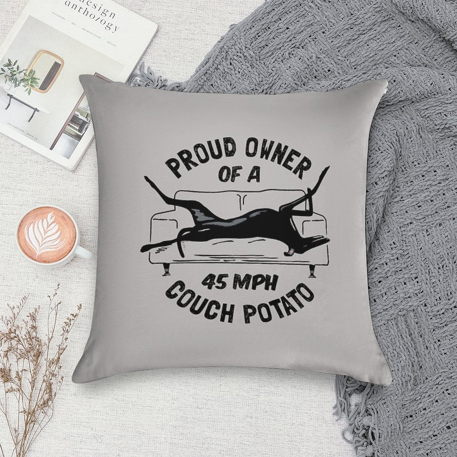 Proud Owner of A 45MPH Couch Potato - Funny Greyhound Gift Soft Fade-Resistant Throw Pillow