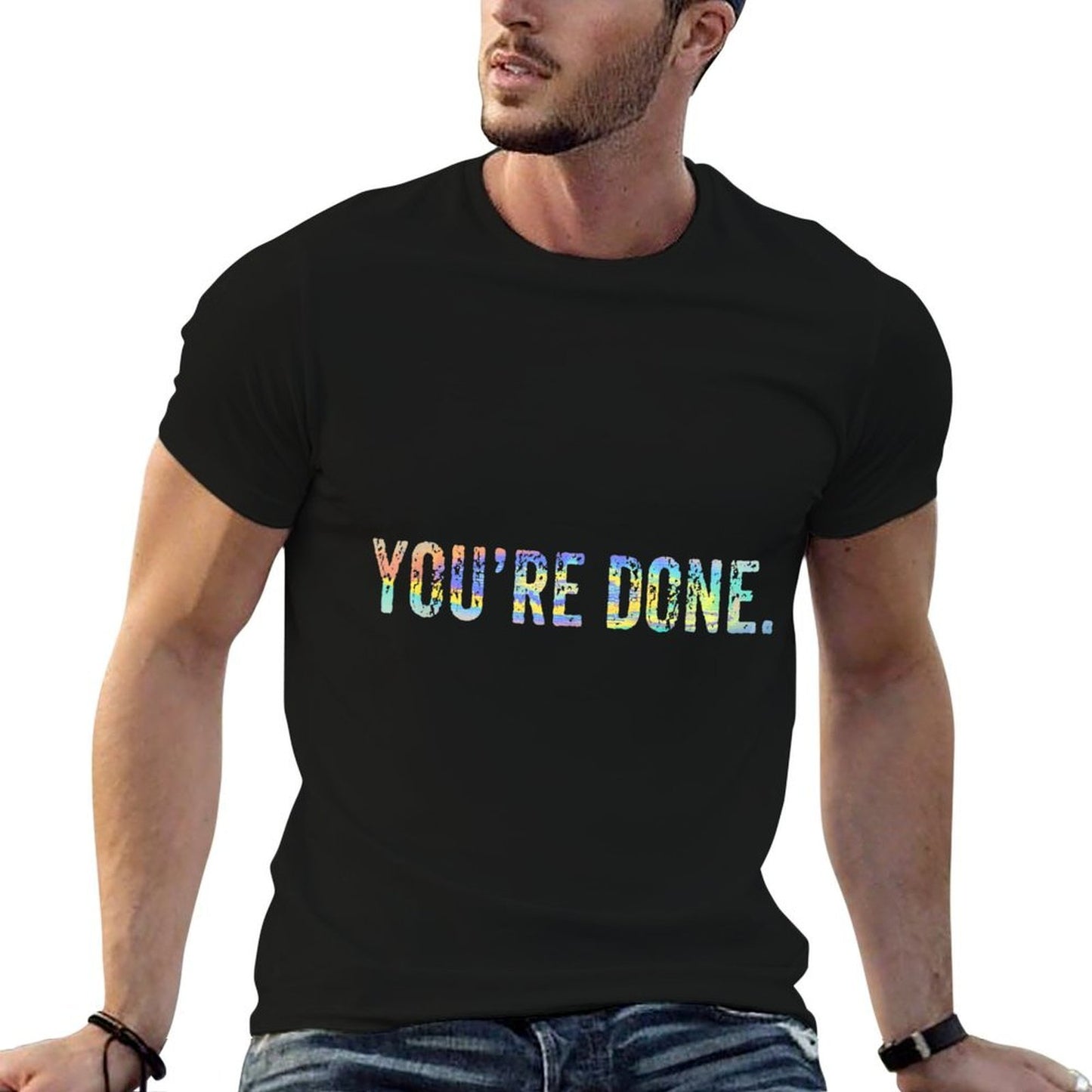 Youre Done Tie-dye Funny Meme Sarcastic Breathable T-Shirt