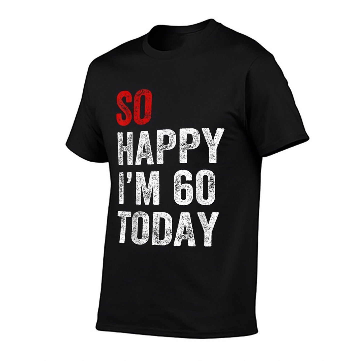 So Happy I'm 60 Today Funny 60th Birthday  Slim-fit Cut T-Shirt