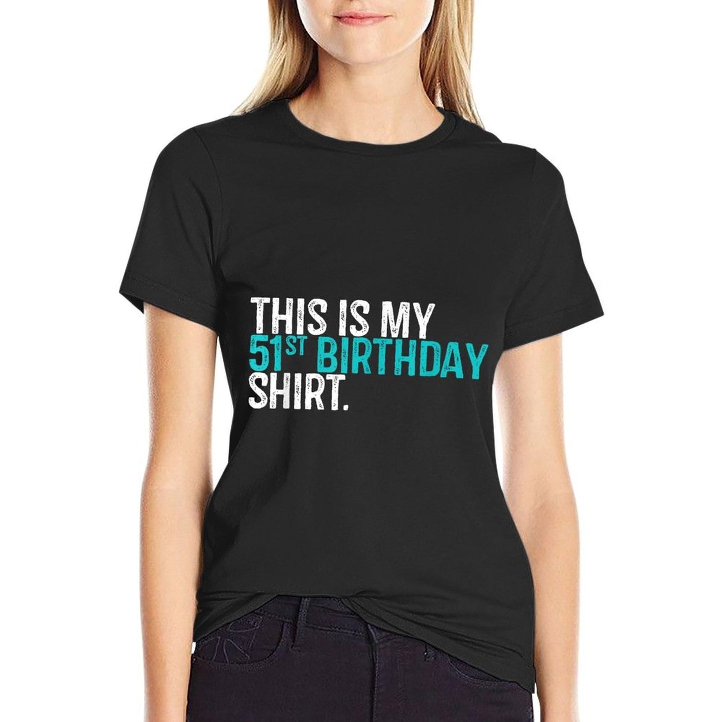 This Is My 51st Birthday 51 Year Old Birthday  Tagless Design T-Shirt