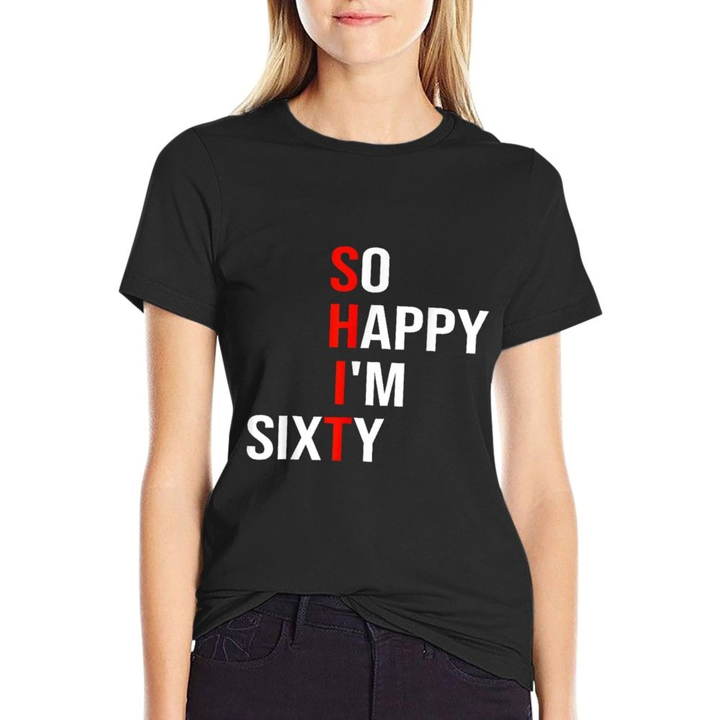 So Happy I'm Sixty Funny 60 Years Old 60th Birthday Gifts  Polyester Blend T-Shirt