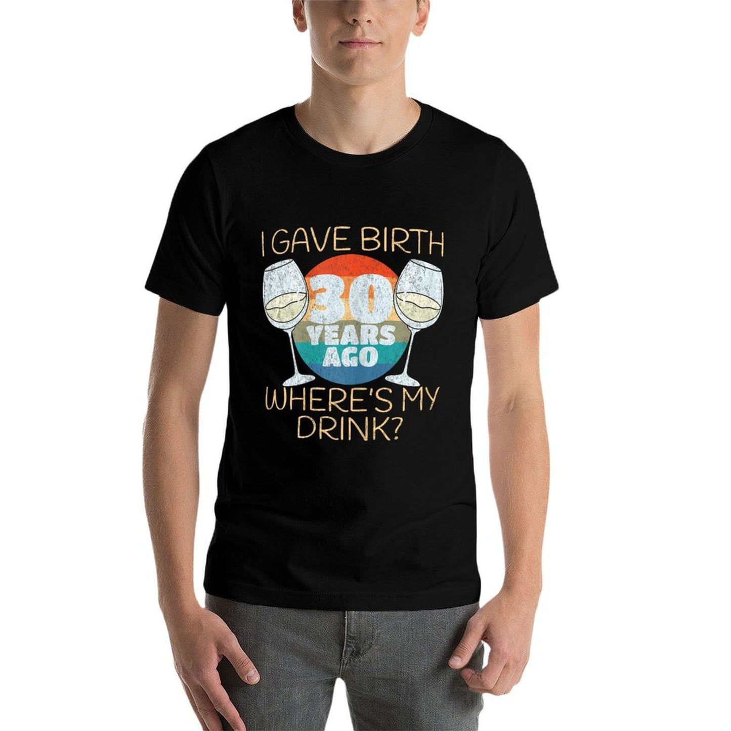 Womens I Gave Birth 30 Years Ago Where's My Drink, 30th Birthday Stretchy T-Shirt