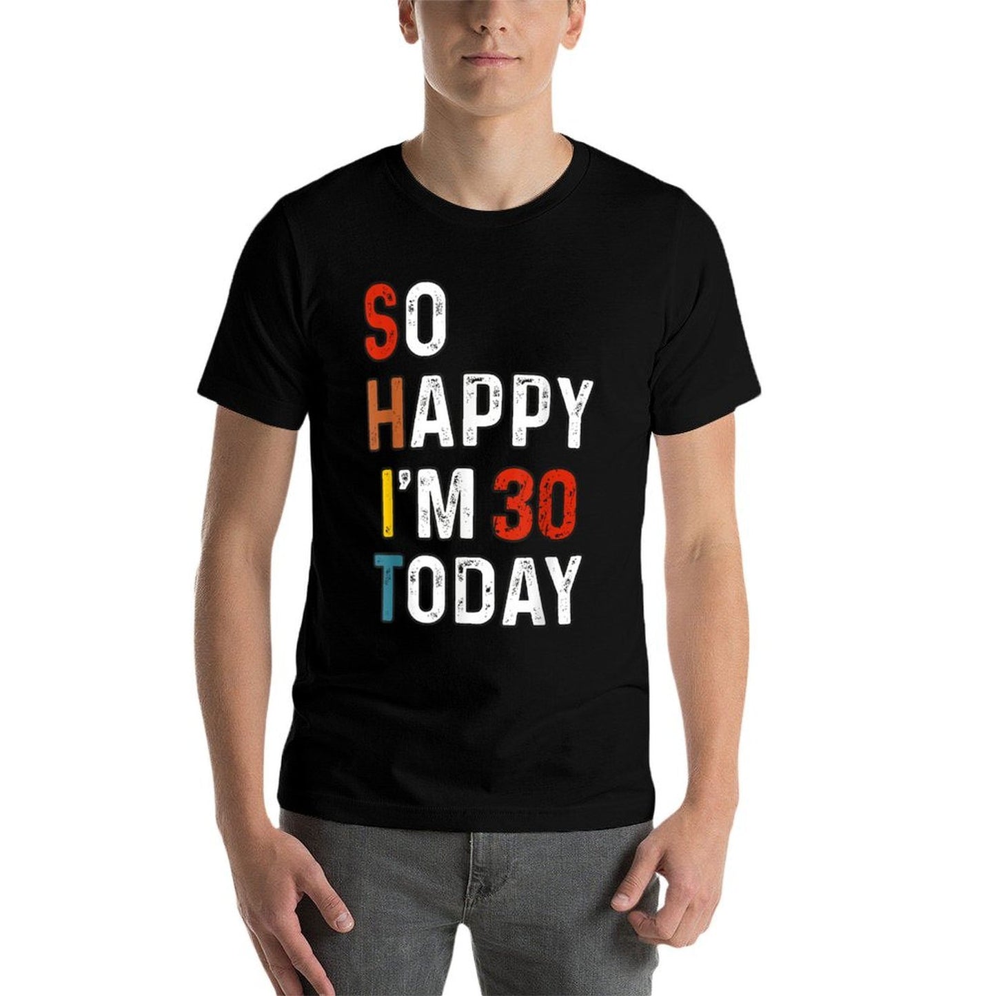 So Happy I'm 30 Years Old Today Funny Retro 30th Birthday  Versatile T-Shirt