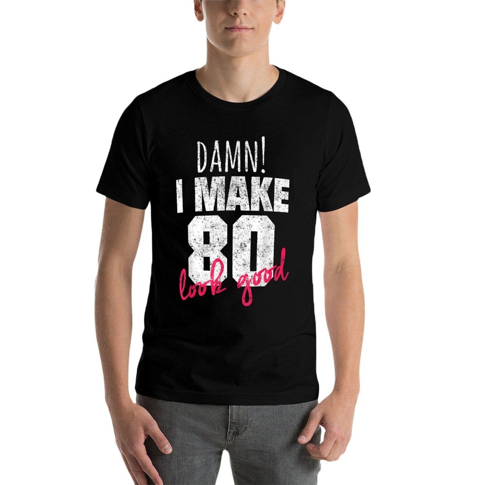80th Birthdays for Women, Damn I Make 80 Look Good  Affordable Price T-Shirt