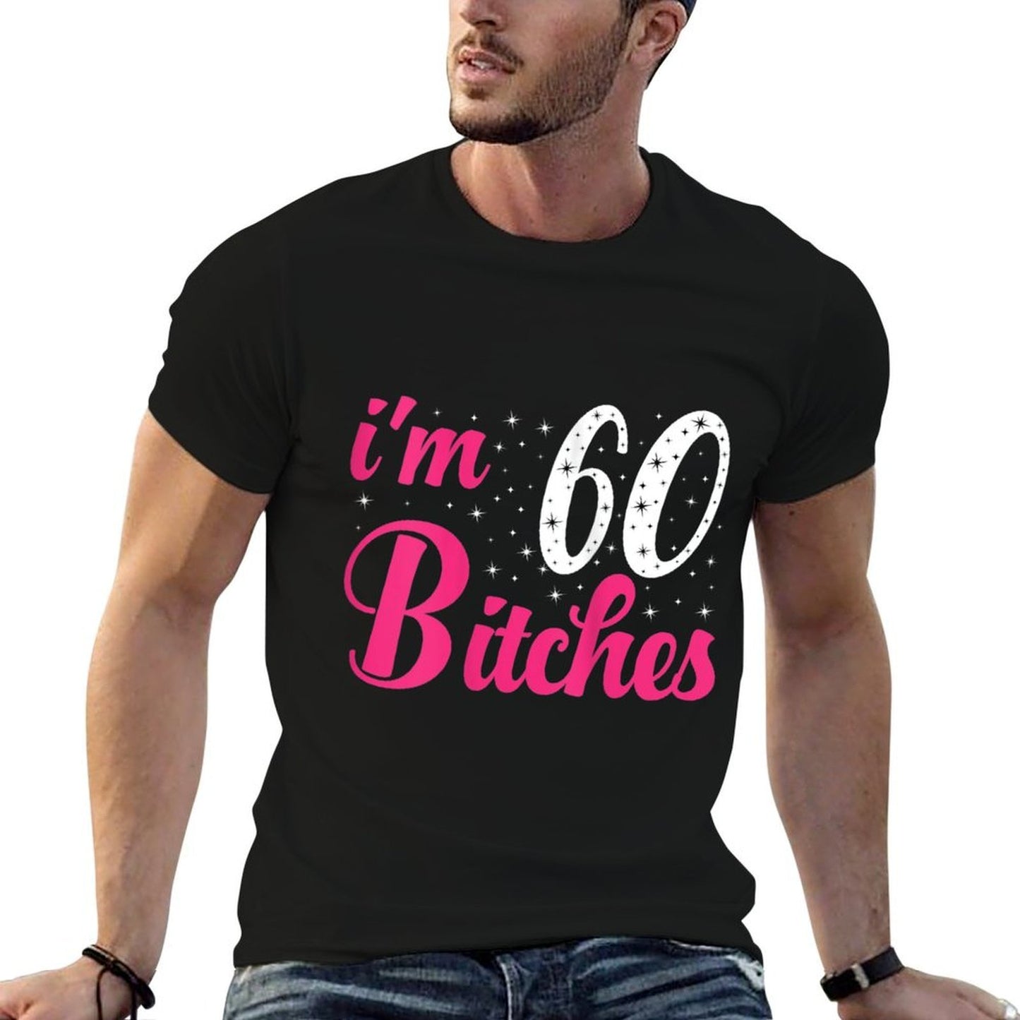 Womens I'm 60 Bitches Women 60th Birthday 60 Years Old Birthday Slim-fit Cut T-Shirt