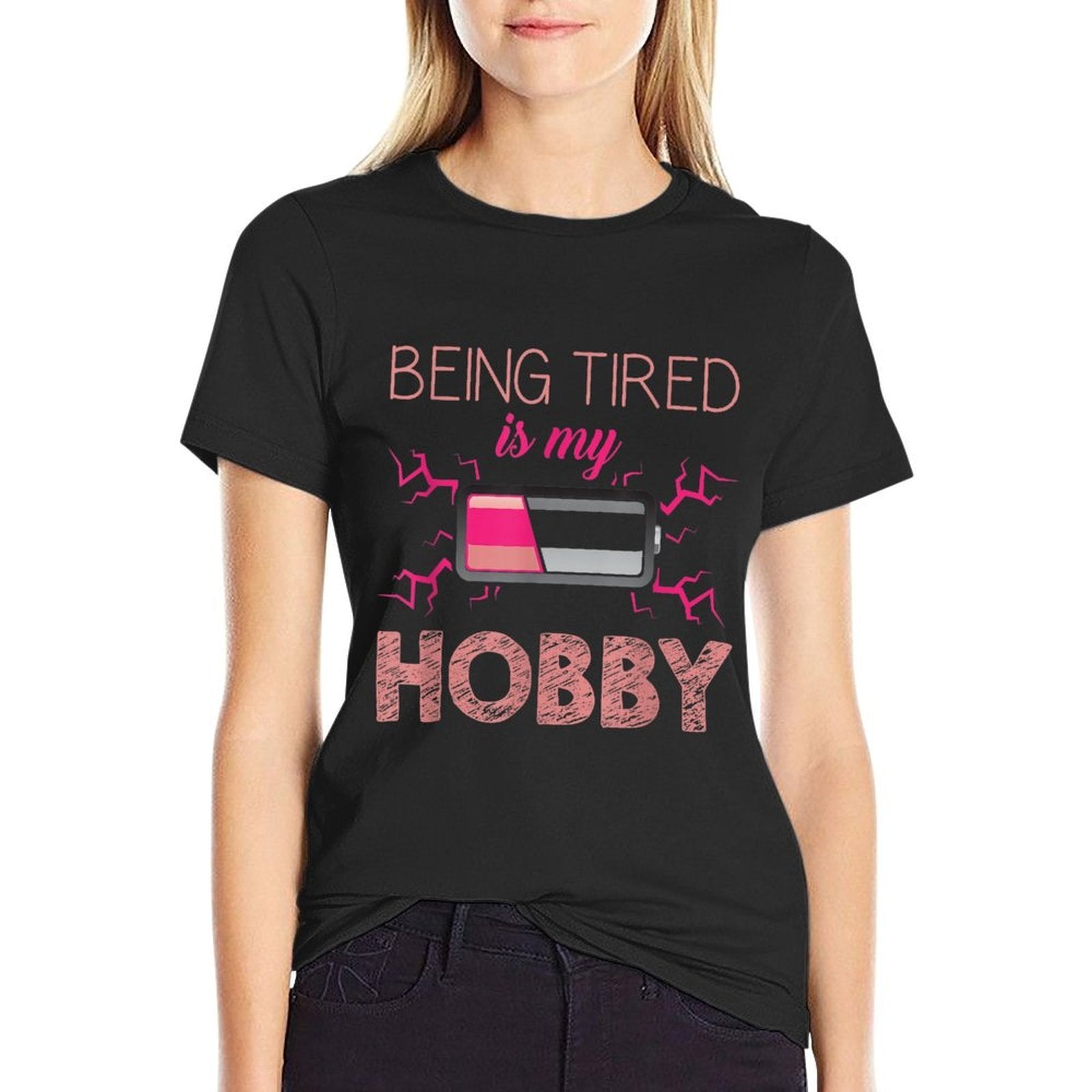 Being Tired Is My Hobby Low Battery Dead Beat Humor Gift  Tagless Design T-Shirt