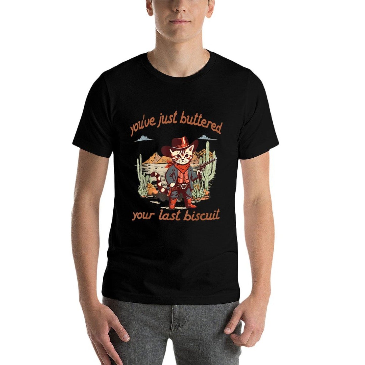 You've Just Buttered Your Last Biscuit Western Cat Cowboy Durable T-Shirt
