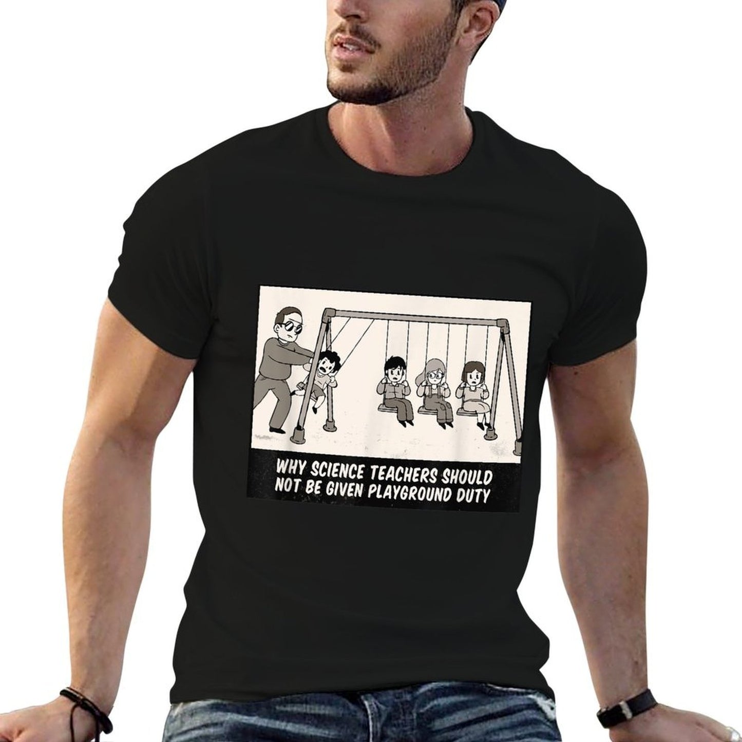 WHY SCIENCE TEACHERS SHOULDNT BE GIVEN PLAYGROUND DUTY Meme Summer-ready Fabric T-Shirt