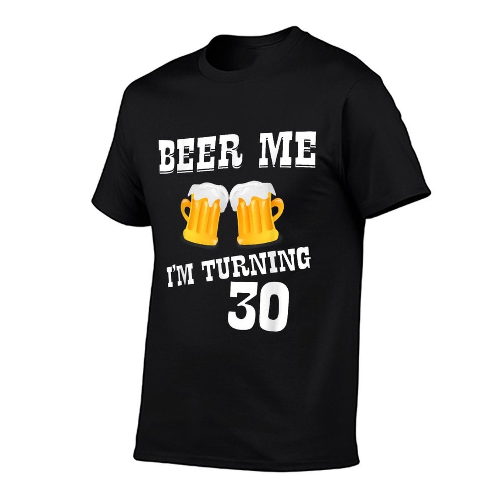 Beer Me I'm Turning 30 30th Birthday Present Bday  Eco-friendly Material T-Shirt