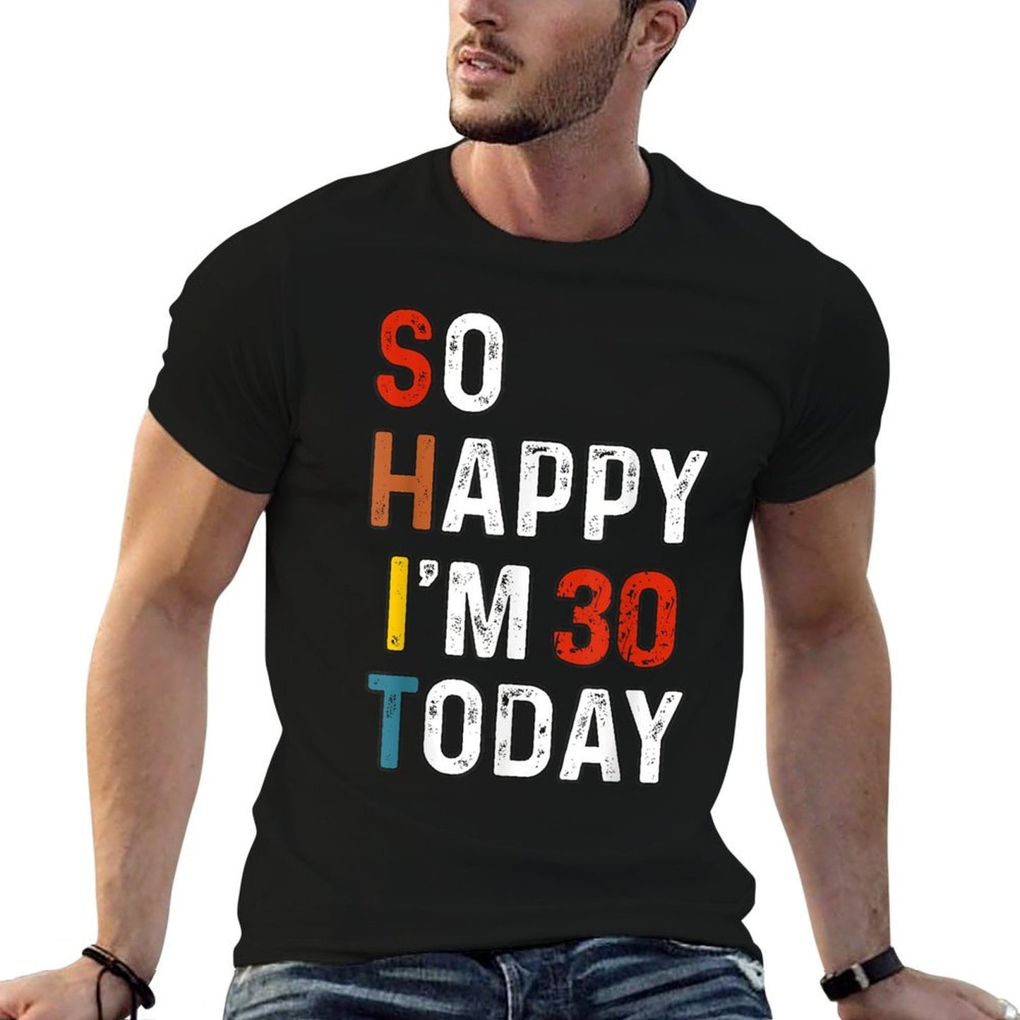 So Happy I'm 30 Years Old Today Funny Retro 30th Birthday  Versatile T-Shirt