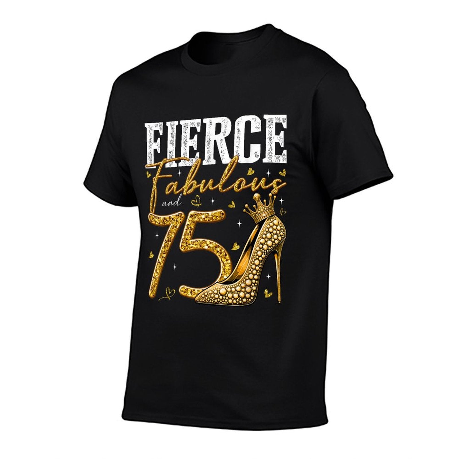 75th Birthday Fierce Fabulous And 75 Year Old Gifts Heels  Cotton T-Shirt