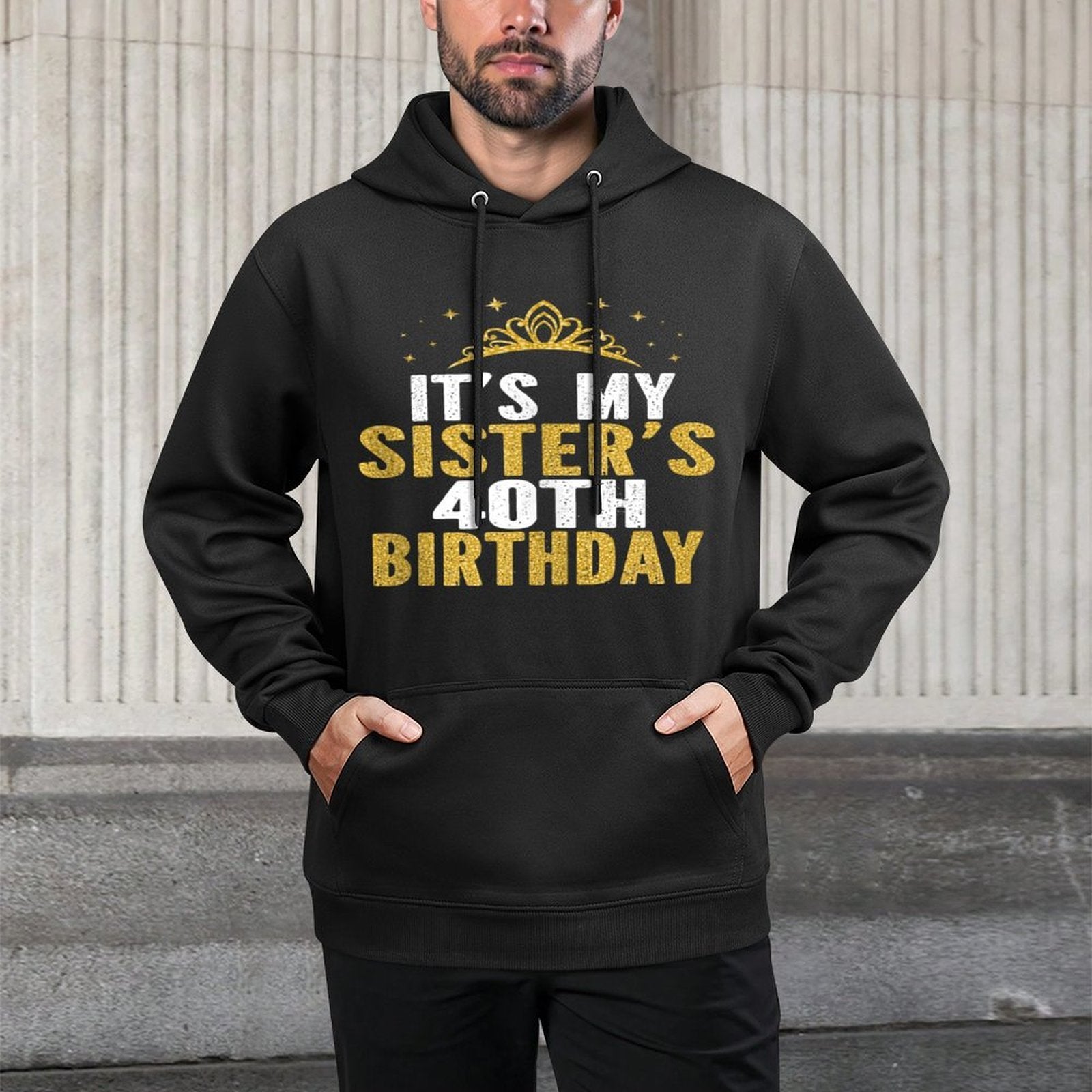 It's My Sister 40th Birthday Idea For 40 Years Old Woman Pilling-Resistant Hoodie