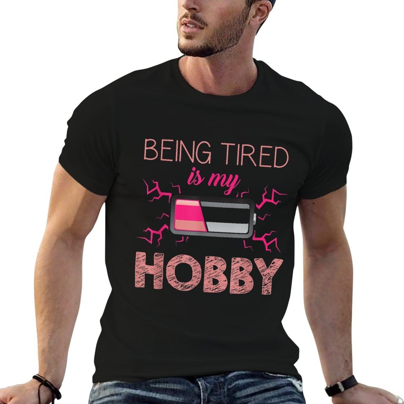 Being Tired Is My Hobby Low Battery Dead Beat Humor Gift  Tagless Design T-Shirt