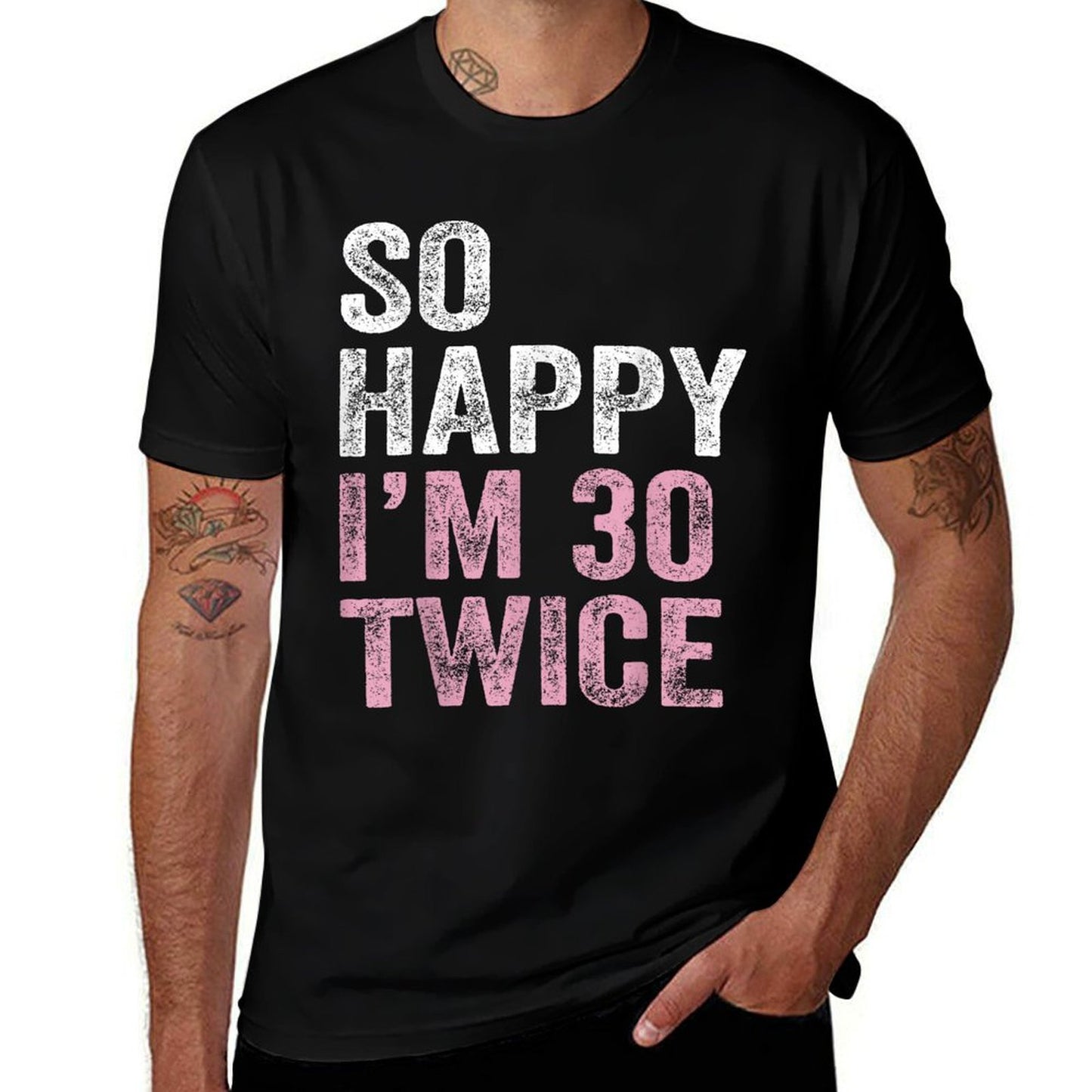 So Happy I'm 30 Twice Funny 30th Birthday  Affordable Price T-Shirt