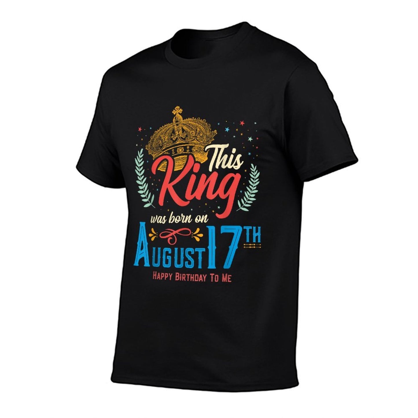 This King Was Born on August 17, Funny August 17th Birthday  Breathable T-Shirt