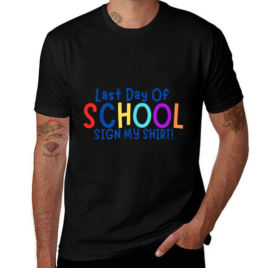 Sign My-Last Day Of School, End Of Year Gifts, Kids  High-quality Stitching T-Shirt
