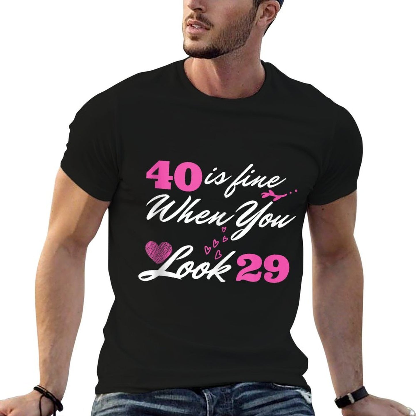 40 Is Fine When You Look 29 40th Birthday Forty 40 Years Old  Classic T-Shirt