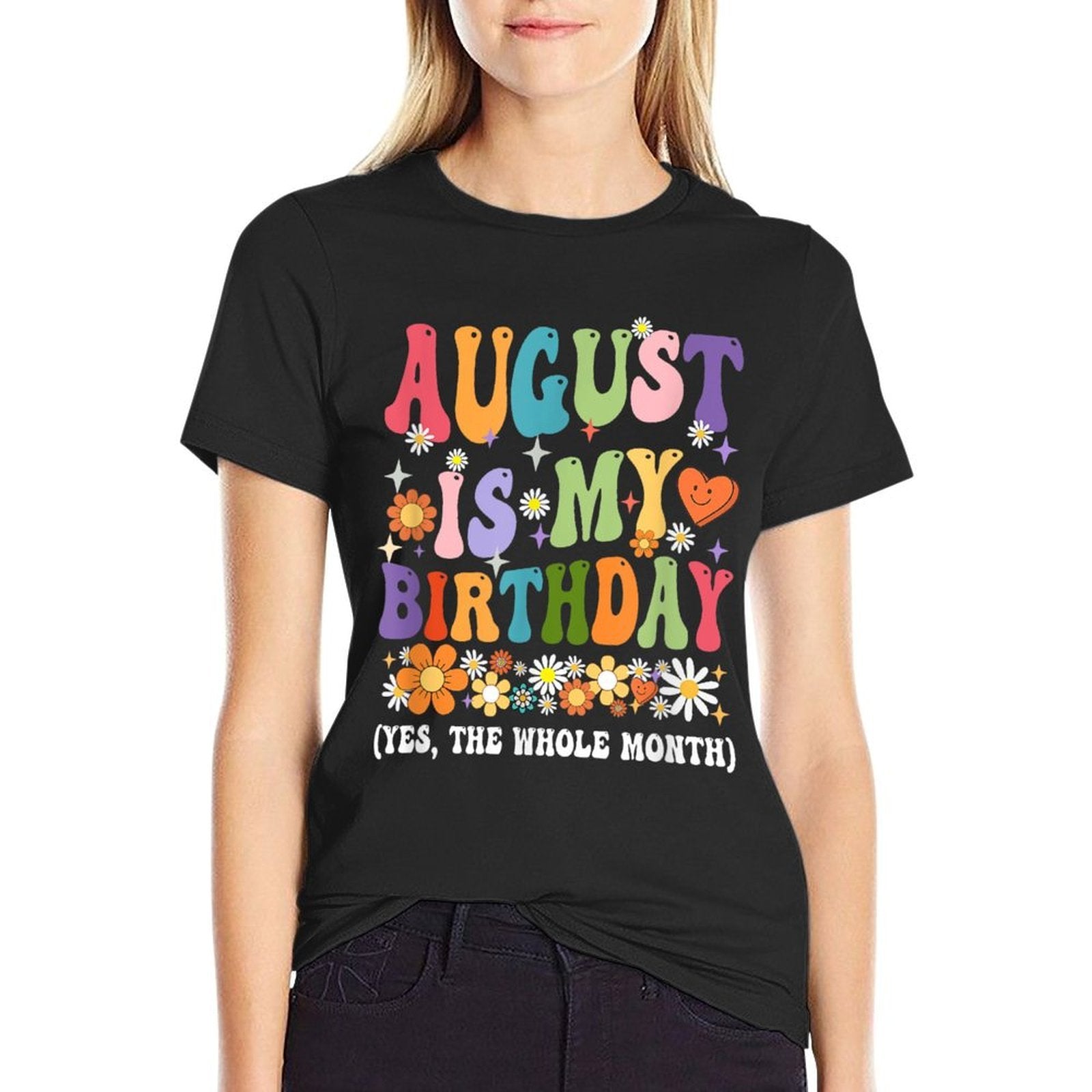 August Is My Birthday Yes The Whole Month Birthday Groovy  Stretchy T-Shirt