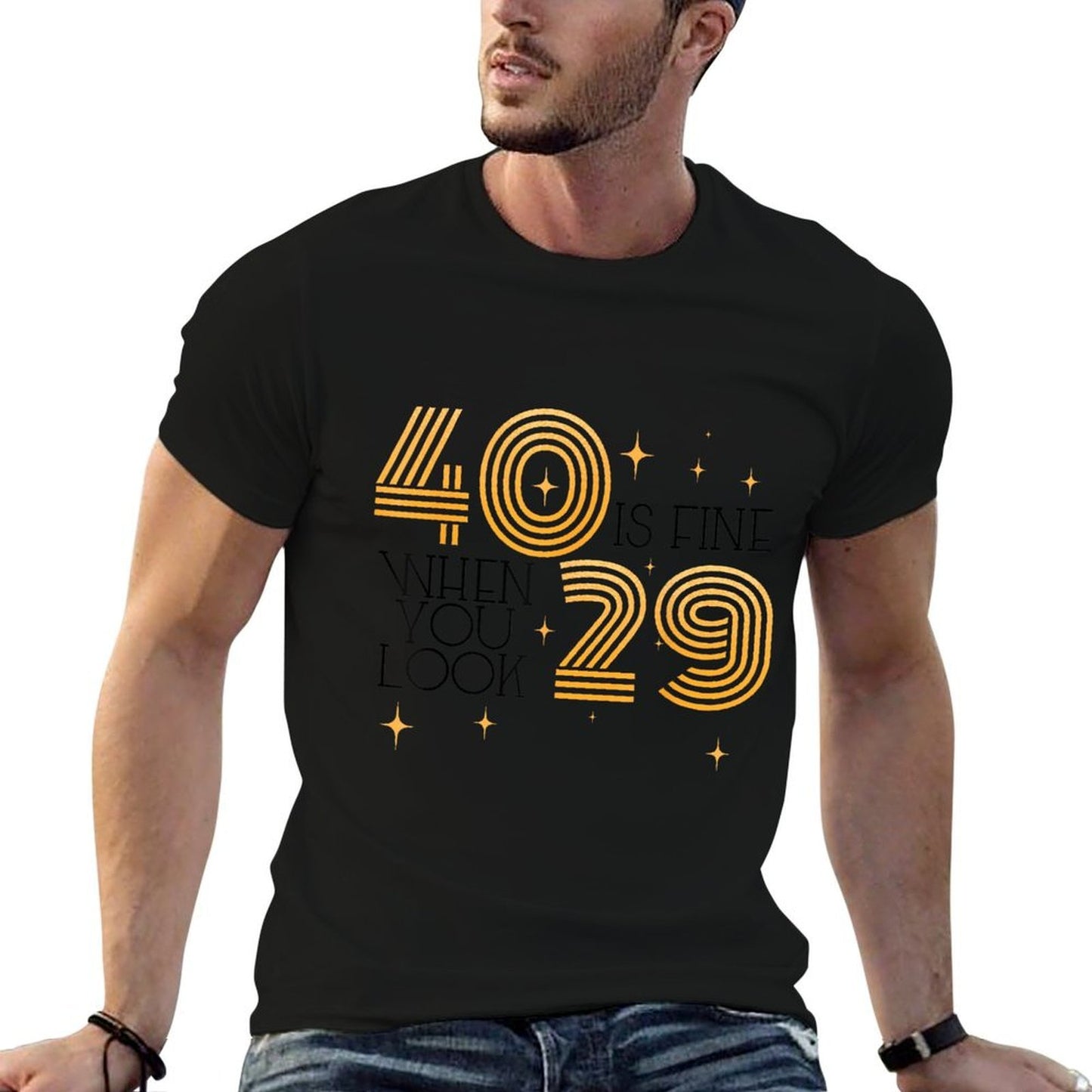 40 Is Fine When You Look 29 40th Birthday Party Men Women  High-quality Stitching T-Shirt